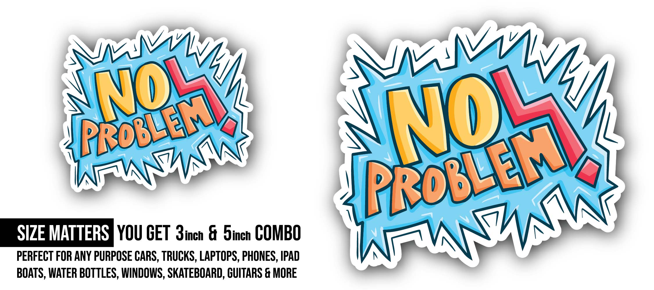 No Problem Sticker, Waterproof Vinyl Decal Sticker Indoor Or Outdoor 2 (Pieces) 3" and 5"