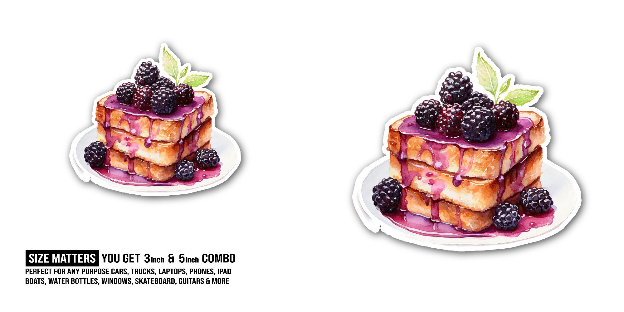 Blackberry French Toast Sticker, Waterproof Vinyl Decal Sticker Indoor Or Outdoor 2 (Pieces) 3" and 5"