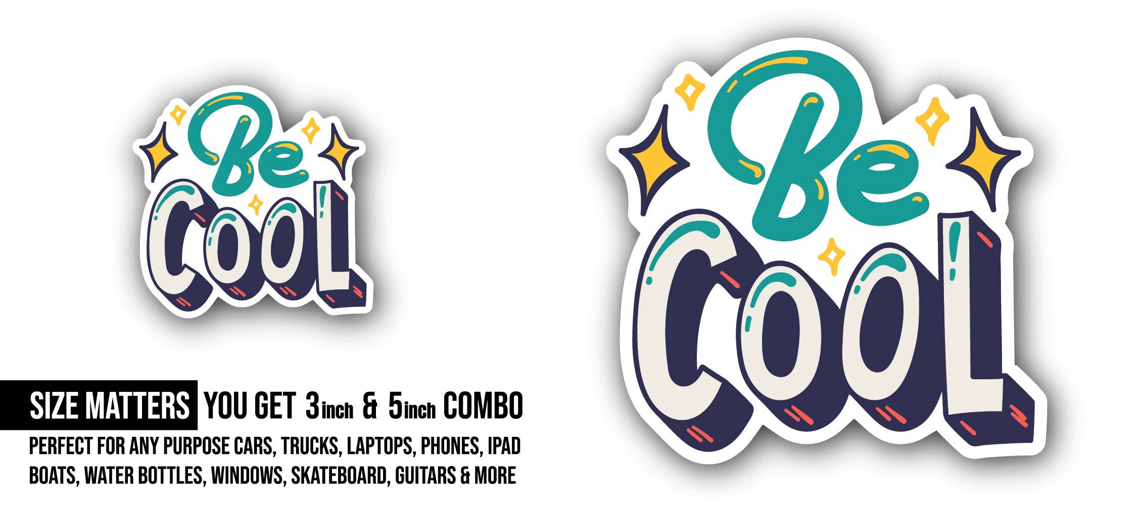 Be Cool Sticker, Waterproof Vinyl Decal Sticker Indoor Or Outdoor 2 (Pieces) 3" and 5"