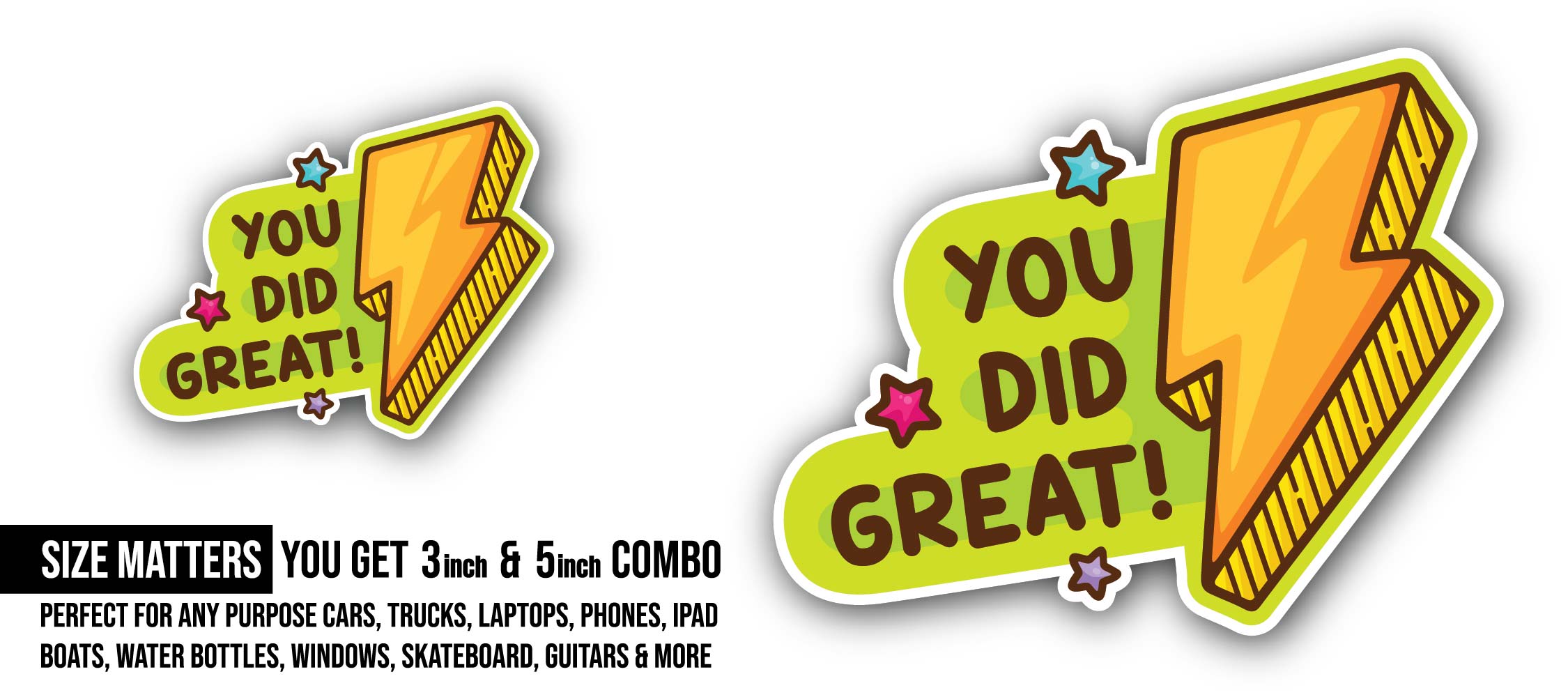 You Did Great Sticker, Waterproof Vinyl Decal Sticker Indoor Or Outdoor 2 (Pieces) 3" and 5"