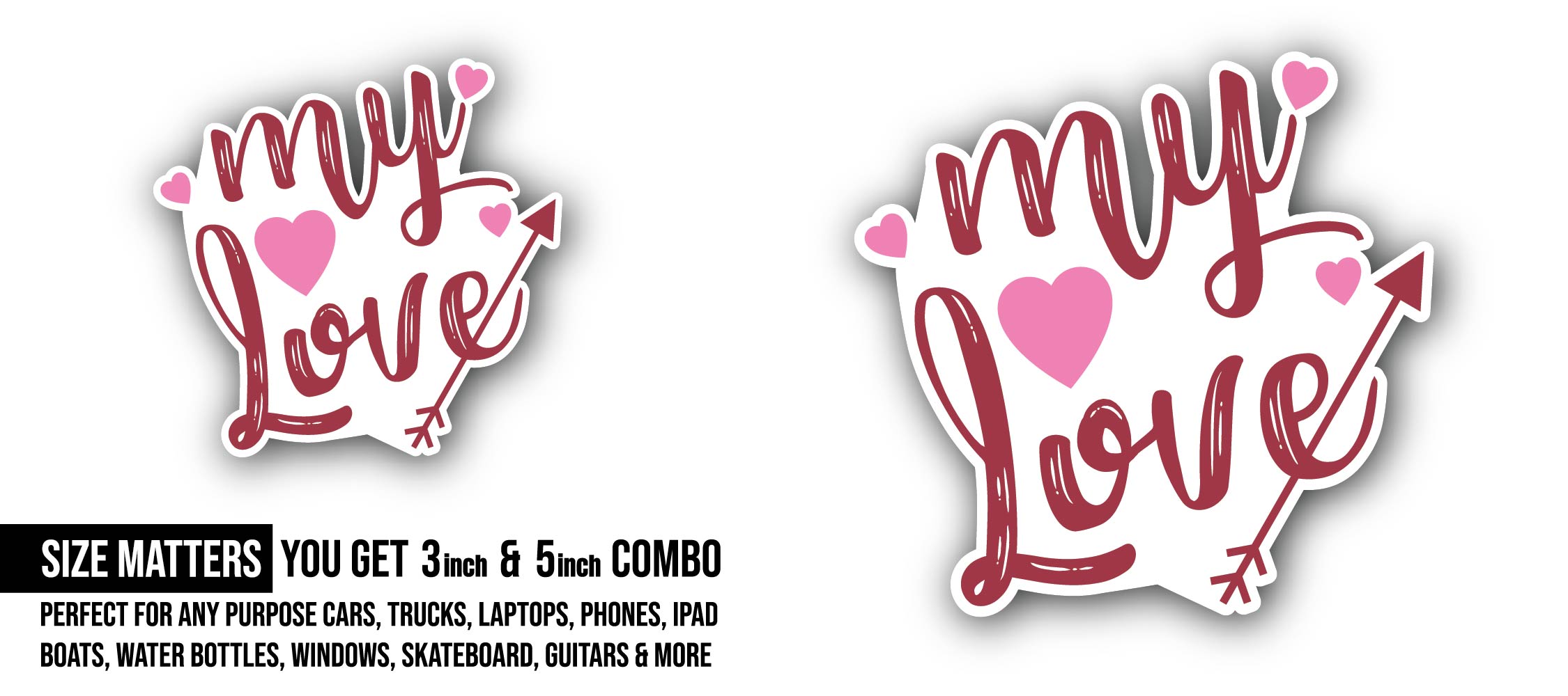 My Love Sticker, Waterproof Vinyl Decal Sticker Indoor Or Outdoor 2 (Pieces) 3" and 5"