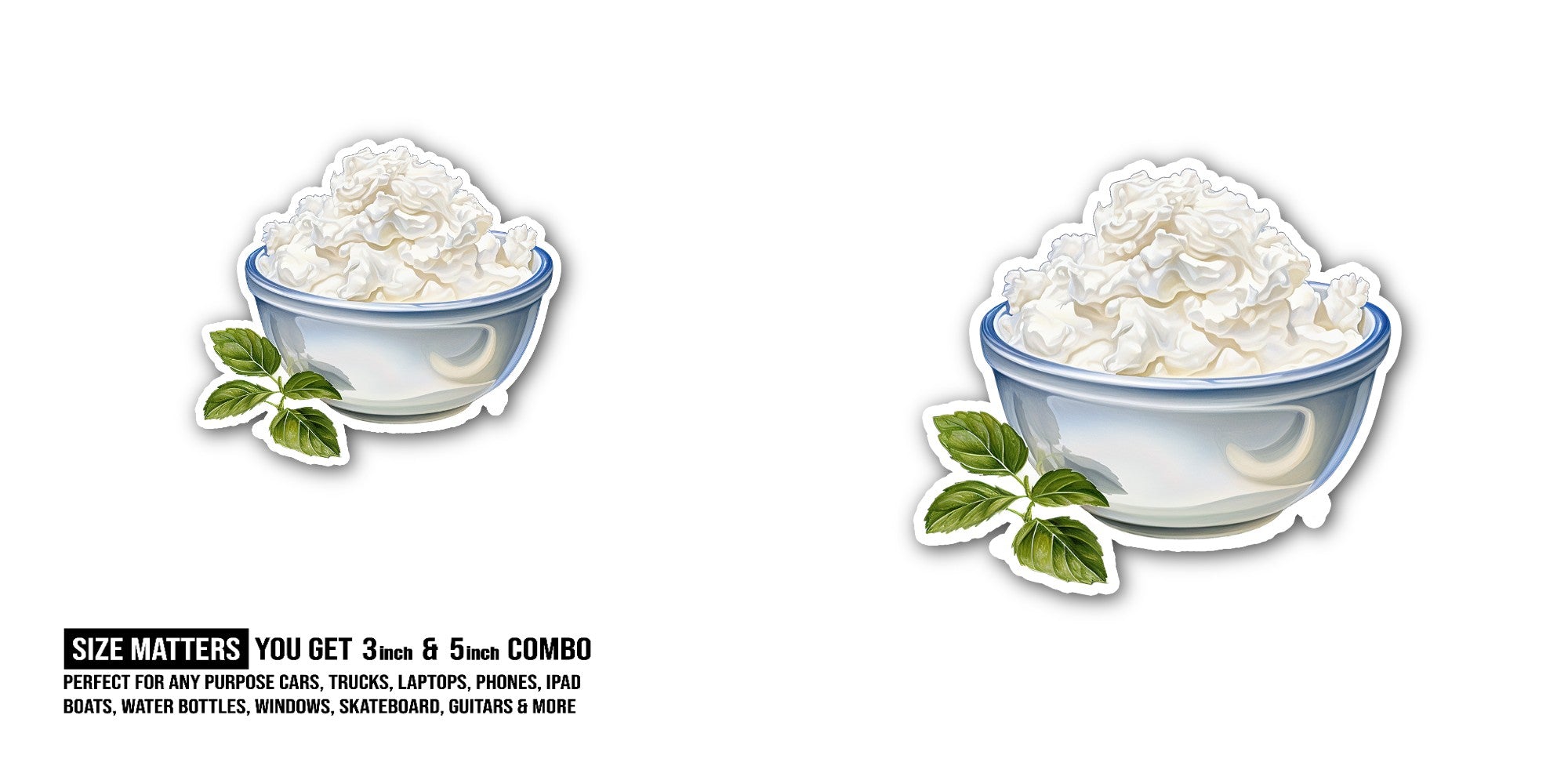 Bowl of cottage cheese Sticker, Waterproof Vinyl Decal Sticker Indoor Or Outdoor 2 (Pieces) 3" and 5"