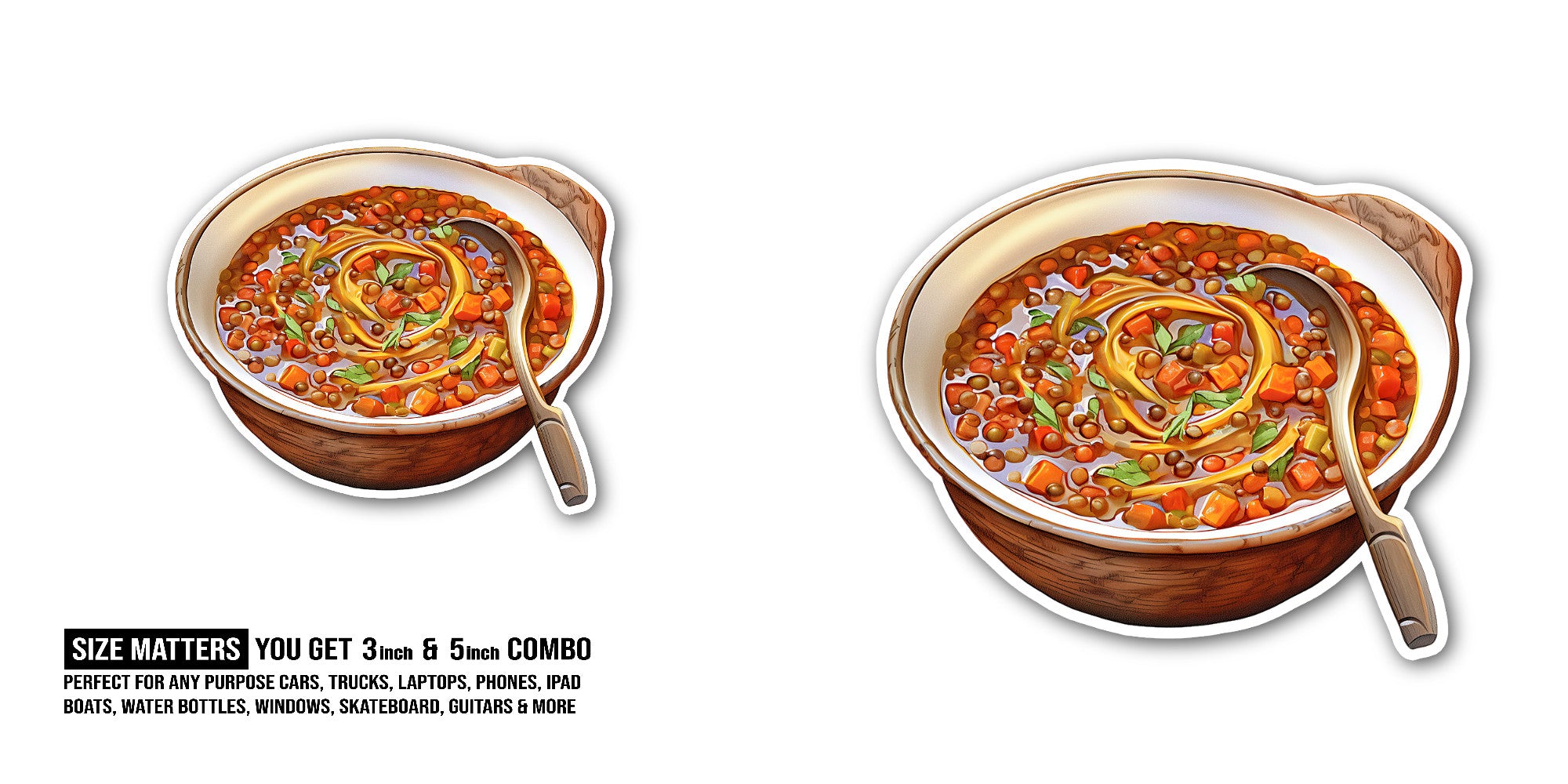 Lentil soup Sticker, Waterproof Vinyl Decal Sticker Indoor Or Outdoor 2 (Pieces) 3" and 5"