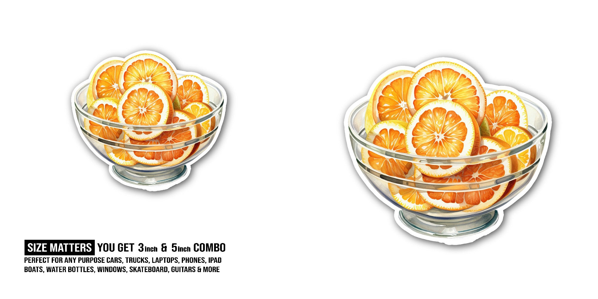 Bowl filled with orange slices Sticker, Waterproof Vinyl Decal Sticker Indoor Or Outdoor 2 (Pieces) 3" and 5"