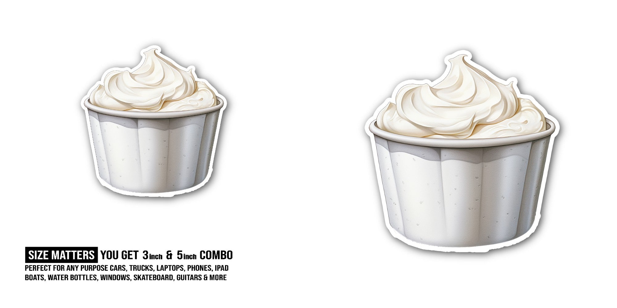 A cup of whipped cream Sticker, Waterproof Vinyl Decal Sticker Indoor Or Outdoor 2 (Pieces) 3" and 5"