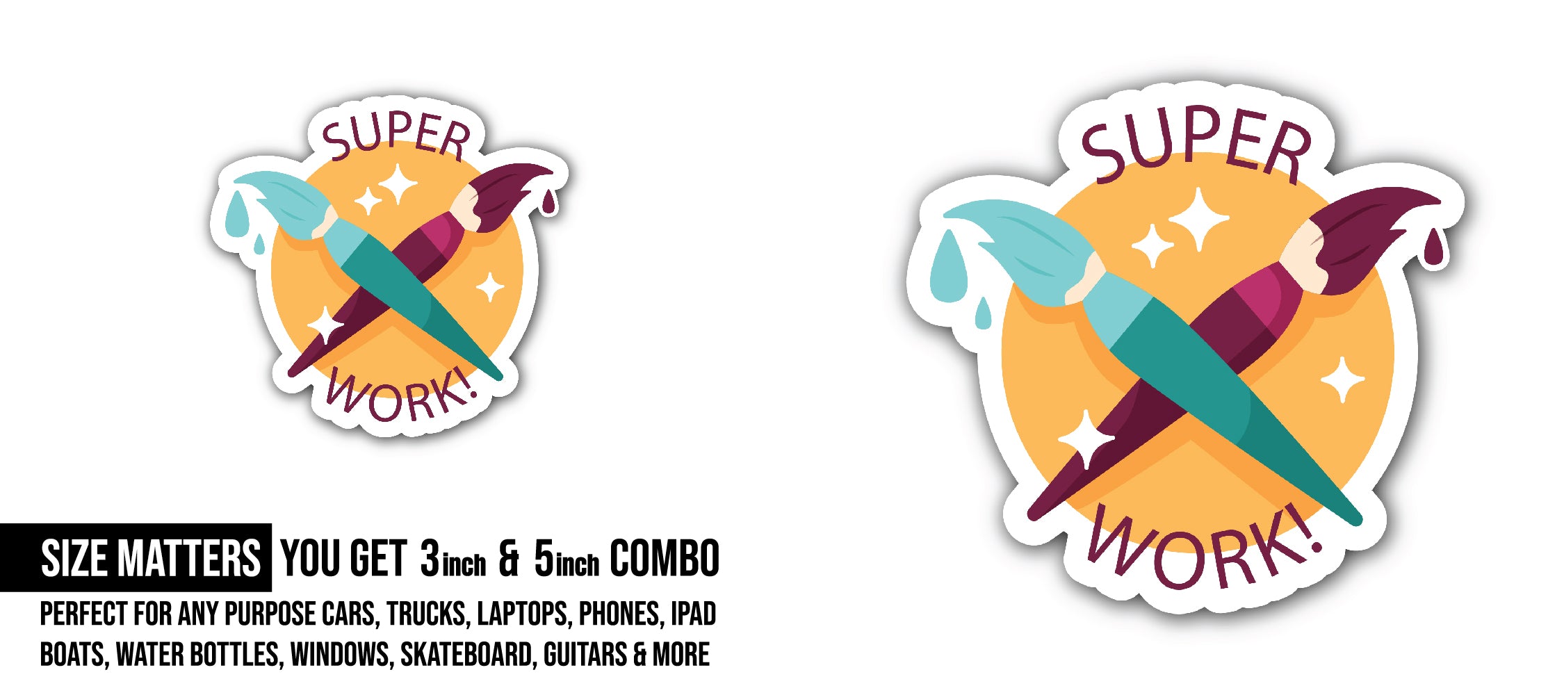 Super Work  Sticker, Waterproof Vinyl Decal Sticker Indoor Or Outdoor 2 (Pieces) 3" and 5"