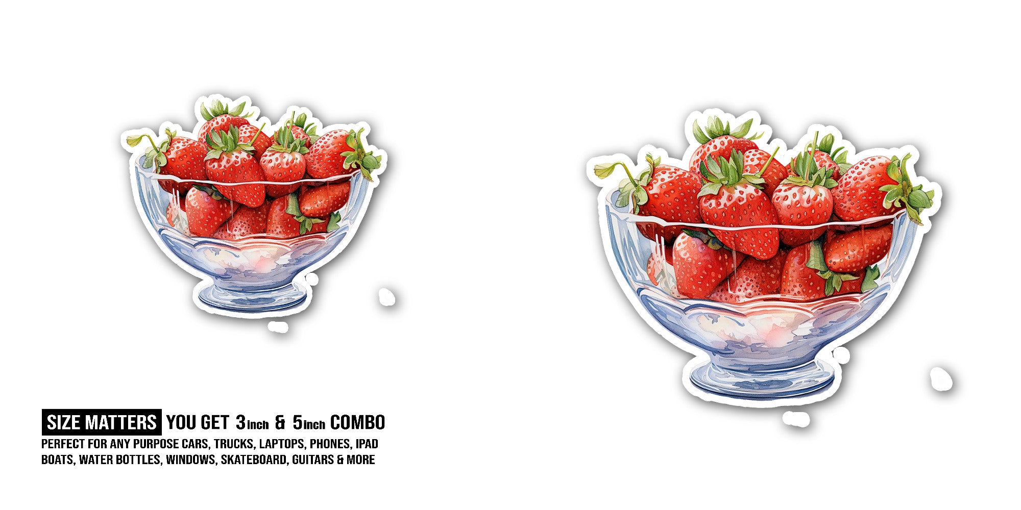 Bowl of strawberry Sticker, Waterproof Vinyl Decal Sticker Indoor Or Outdoor 2 (Pieces) 3" and 5"