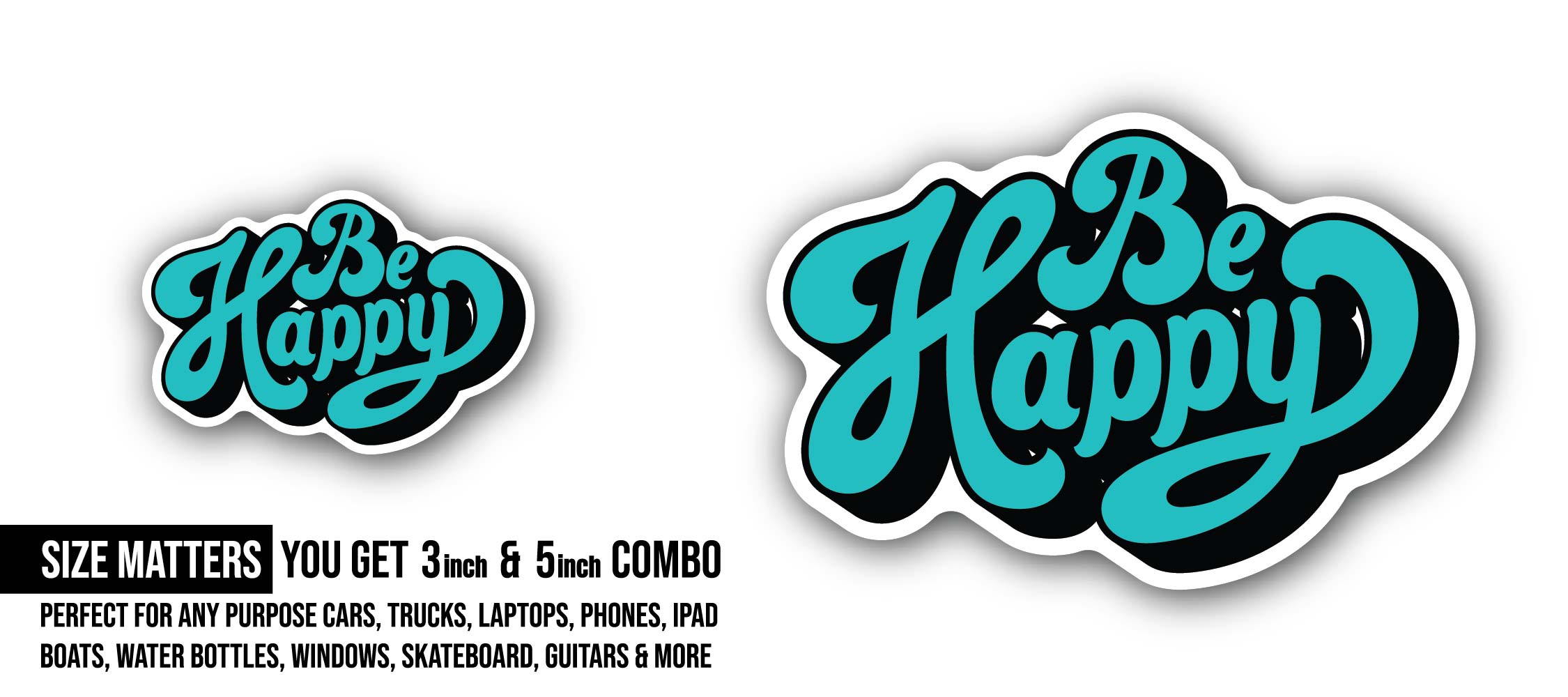 Be Happy Vector Sticker, Waterproof Vinyl Decal Sticker Indoor Or Outdoor 2 (Pieces) 3" and 5"