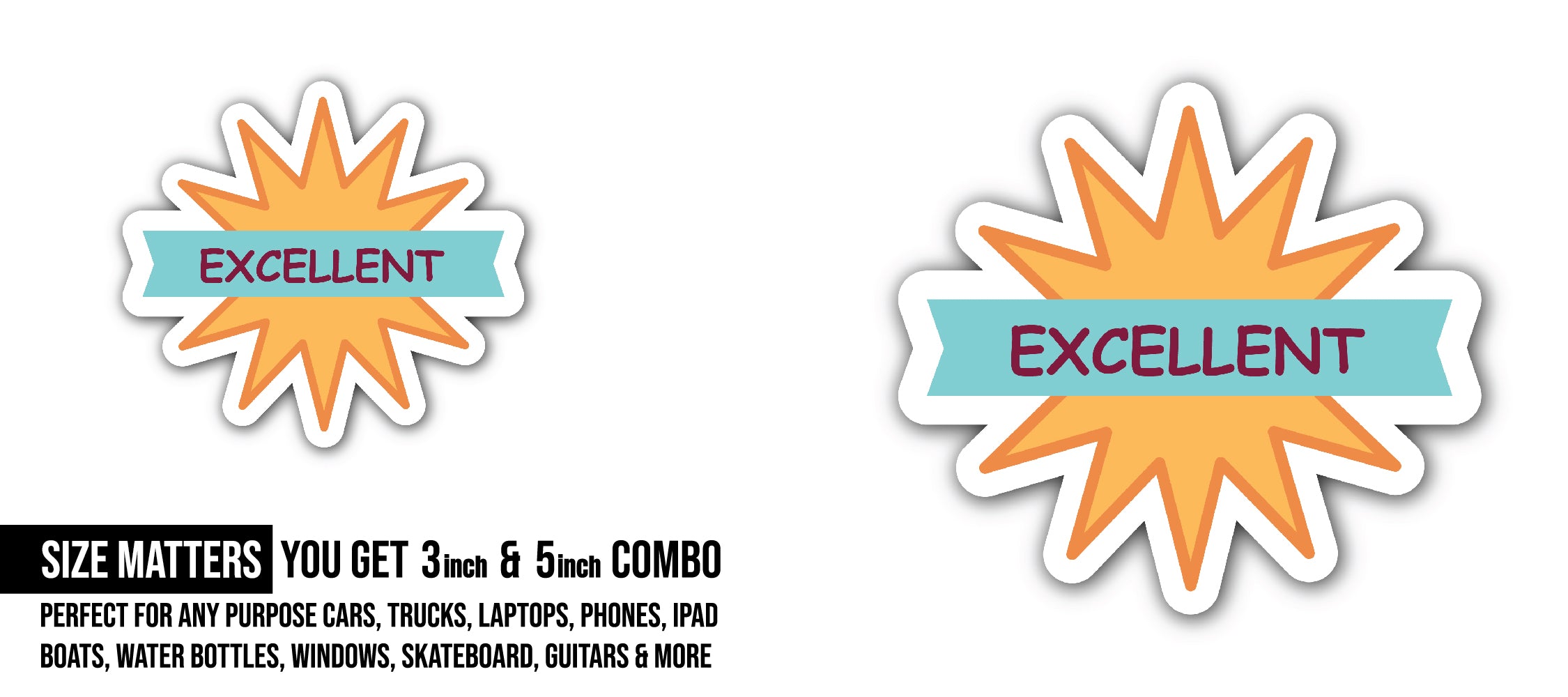 Excellent Sticker, Waterproof Vinyl Decal Sticker Indoor Or Outdoor 2 (Pieces) 3" and 5"
