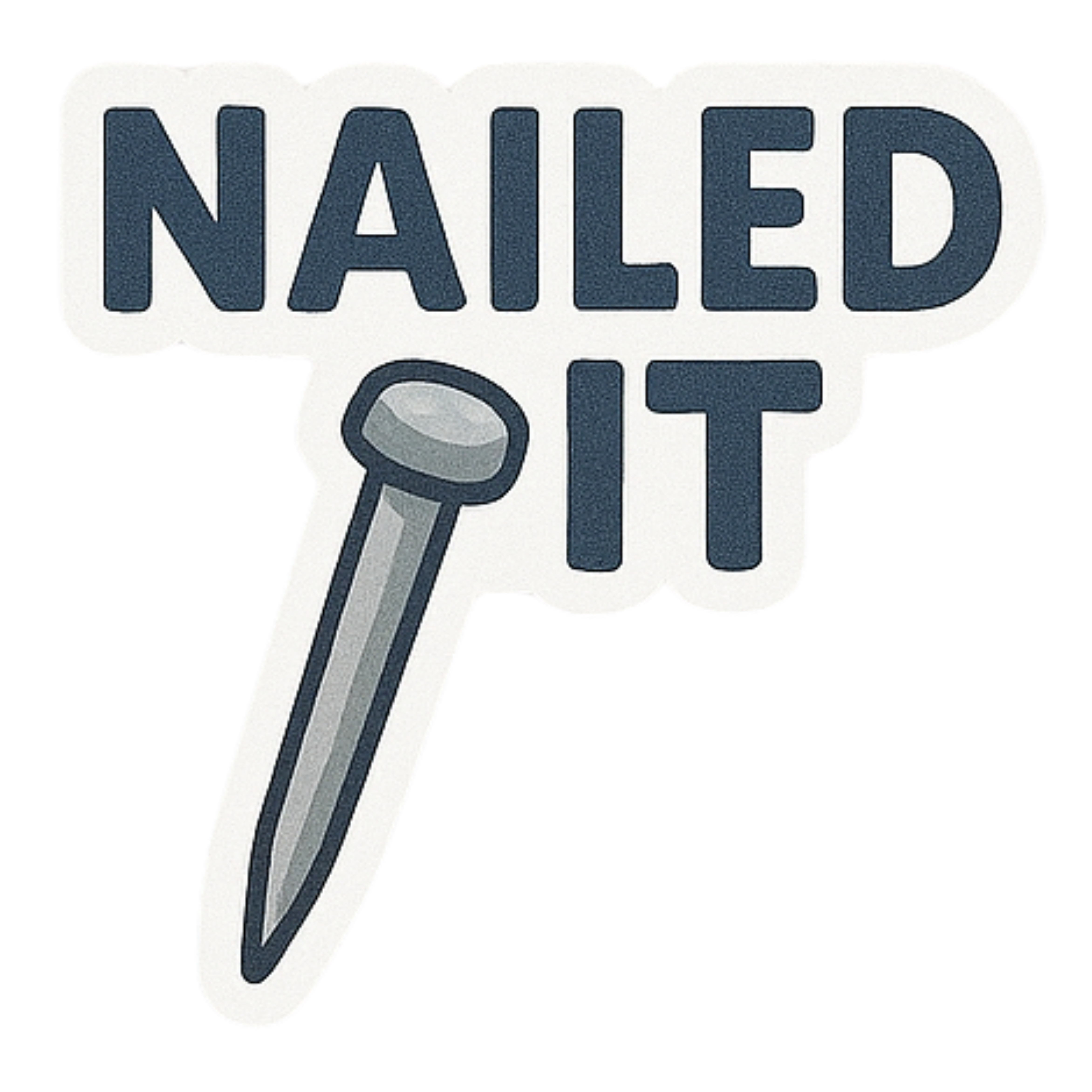 Nailed It - Aesthetic Vinyl Sticker – Waterproof Quote Decal Sticker for Laptop, Water Bottle, Car, 