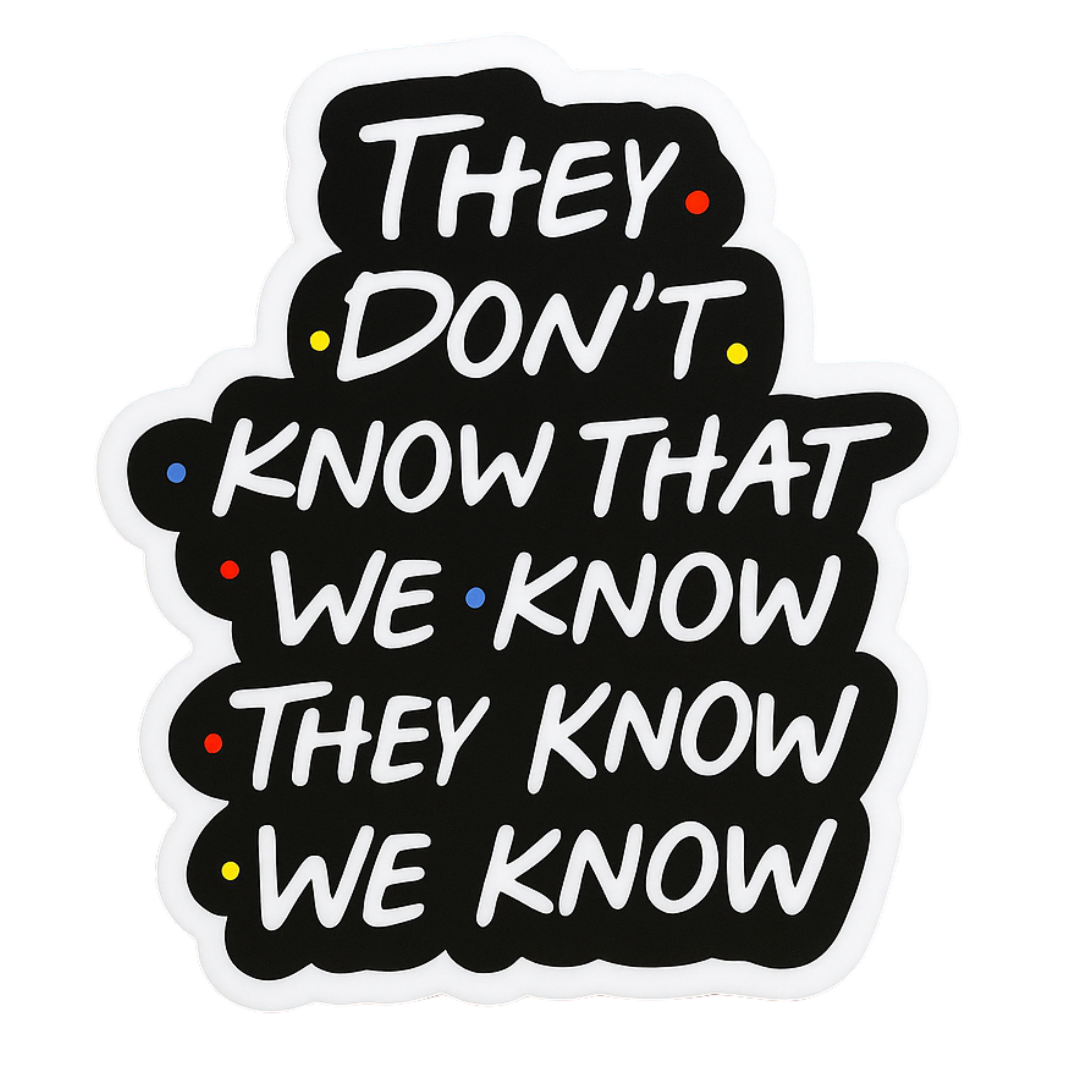 They Don't Know That We Know They Know - Aesthetic Vinyl Sticker – Waterproof Quote Decal Sticker fo
