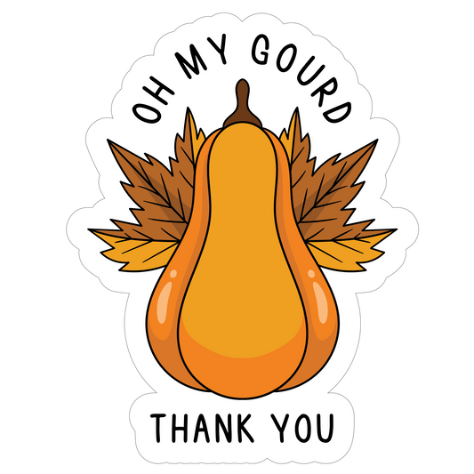 Inspirational Quote "OH My Gourd Thank You" Motivational Sticker Vinyl Decal Motivation Stickers- 5" Vinyl Sticker Waterproof