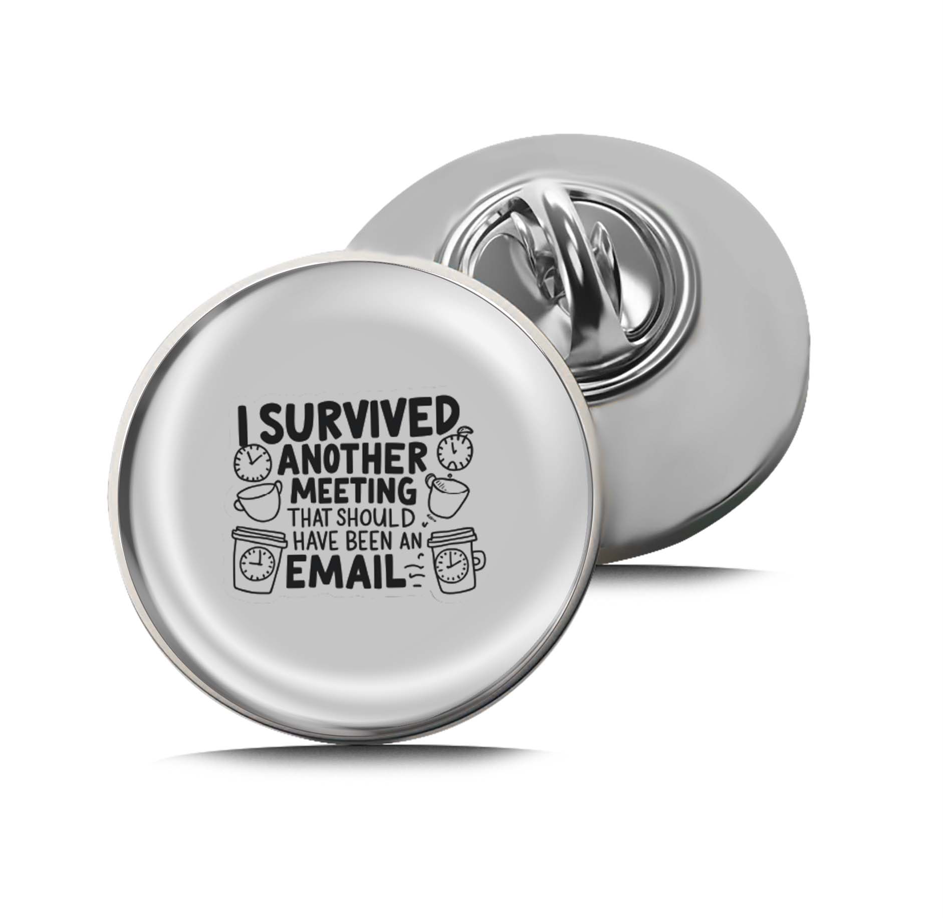 I survived another meeting that should have been an email Limited Edition Lapel Pin Exclusive Metal Brooch Badge Accessories For Backpack, Clothes, Hats | Cute Gifts and Collectibles