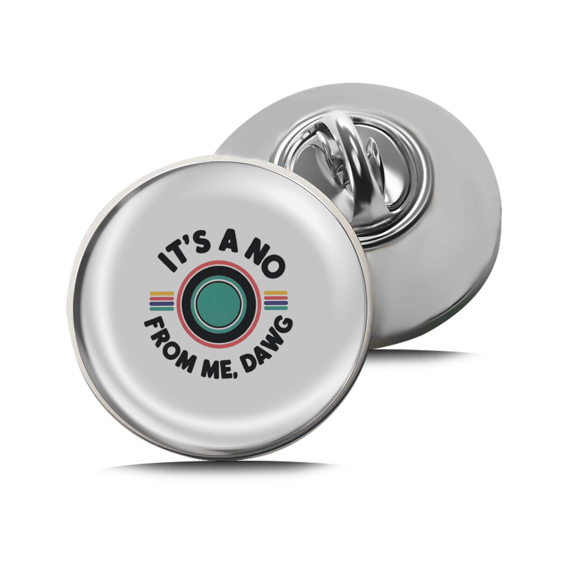 No From Me, Dawg Limited Edition Lapel Pin Exclusive Metal Brooch Badge Accessories For Backpack, Clothes, Hats | Cute Gifts and Collectibles