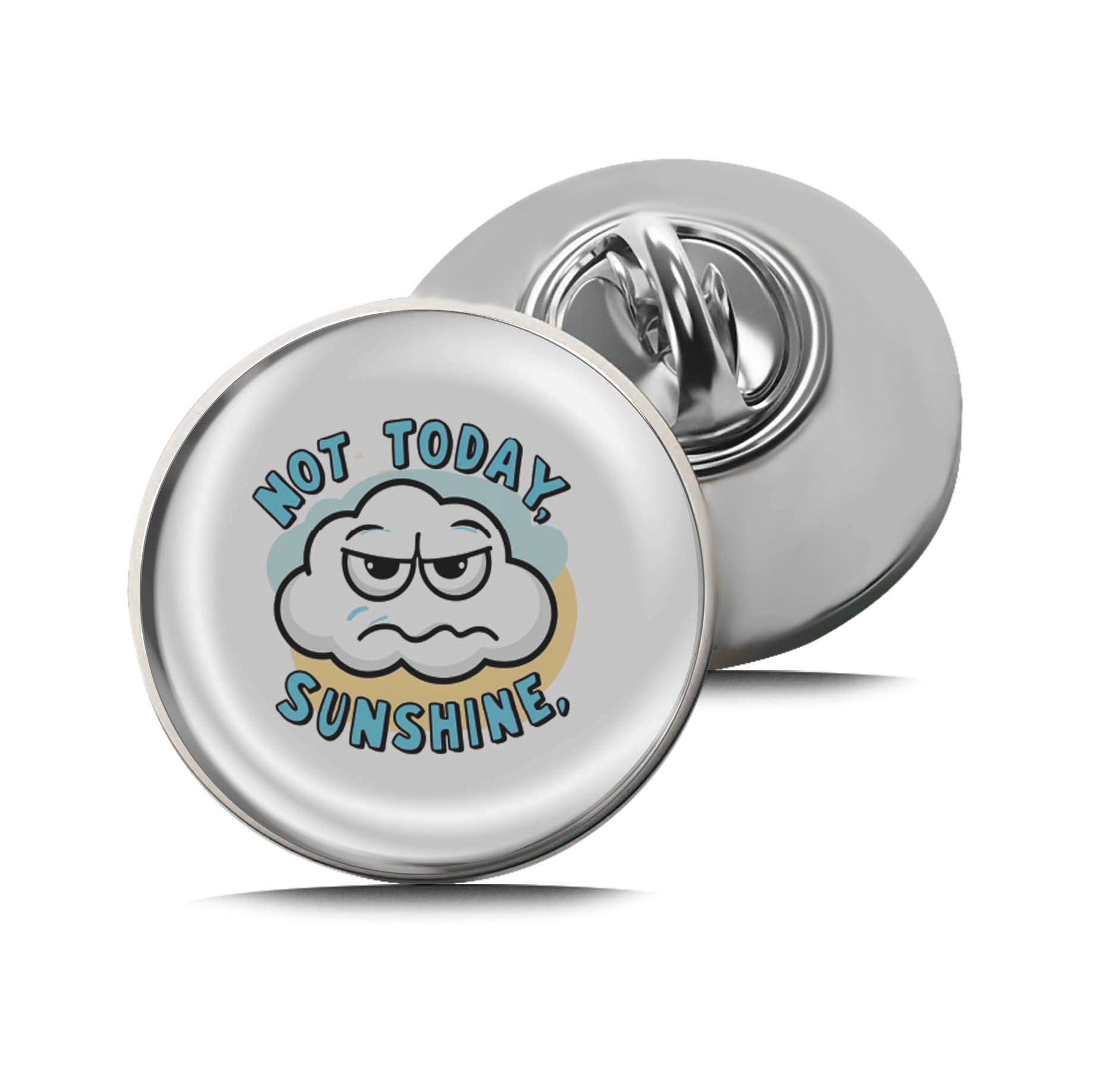 Not Today Sunshine Limited Edition Lapel Pin Exclusive Metal Brooch Badge Accessories For Backpack, Clothes, Hats | Cute Gifts and Collectibles