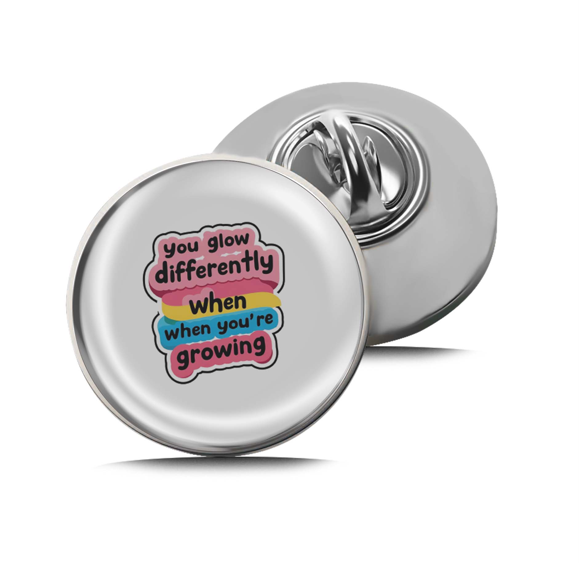 You glow differently when you're growing Text Limited Edition Lapel Pin Exclusive Metal Brooch Badge Accessories For Backpack, Clothes, Hats | Cute Gifts and Collectibles