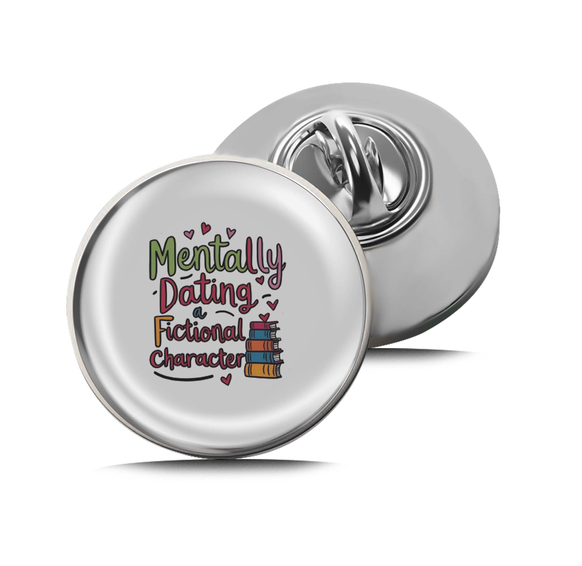 Mentally Dating Fictional Character Limited Edition Lapel Pin Exclusive Metal Brooch Badge Accessories For Backpack, Clothes, Hats | Cute Gifts and Collectibles