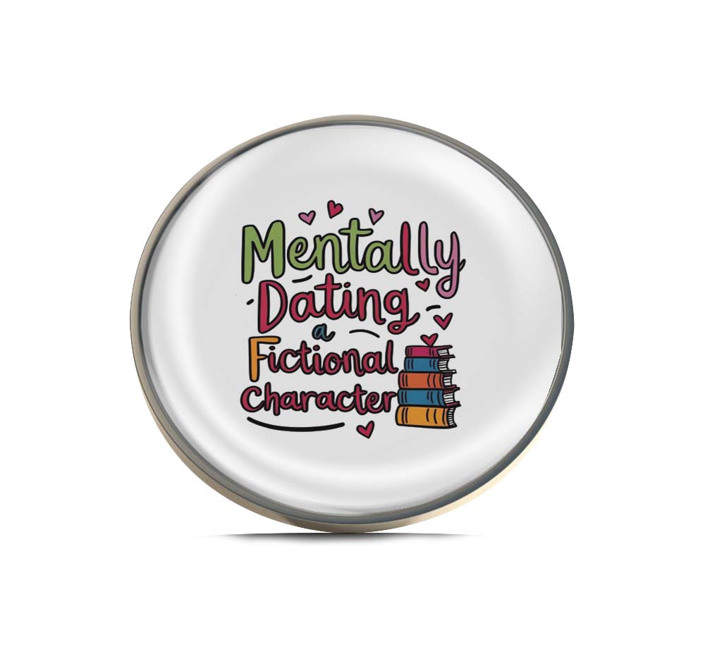 Mentally Dating Fictional Character Limited Edition Lapel Pin Exclusive Metal Brooch Badge Accessories For Backpack, Clothes, Hats | Cute Gifts and Collectibles