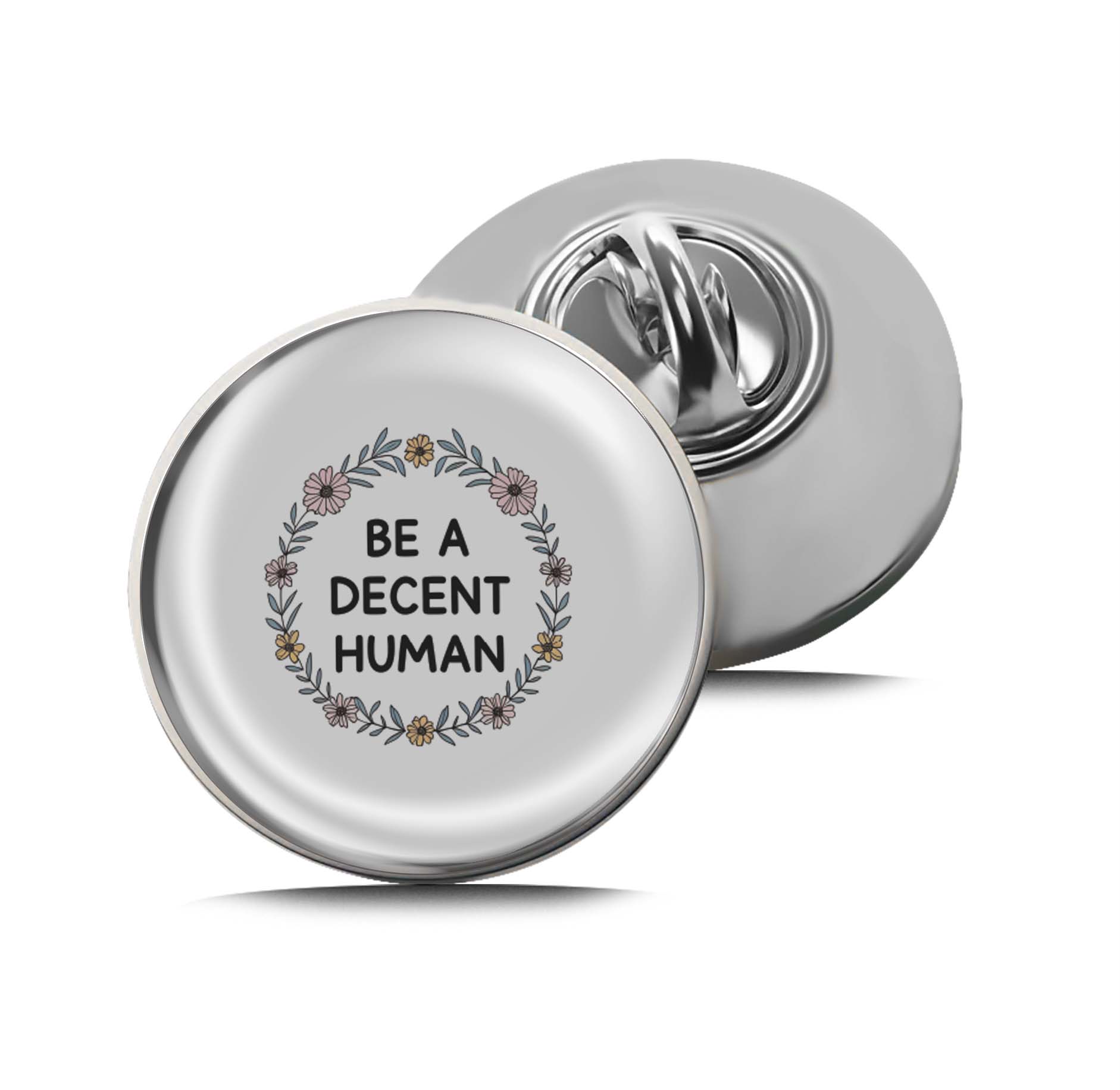 BE A DECENT HUMAN Limited Edition Lapel Pin Exclusive Metal Brooch Badge Accessories For Backpack, Clothes, Hats | Cute Gifts and Collectibles