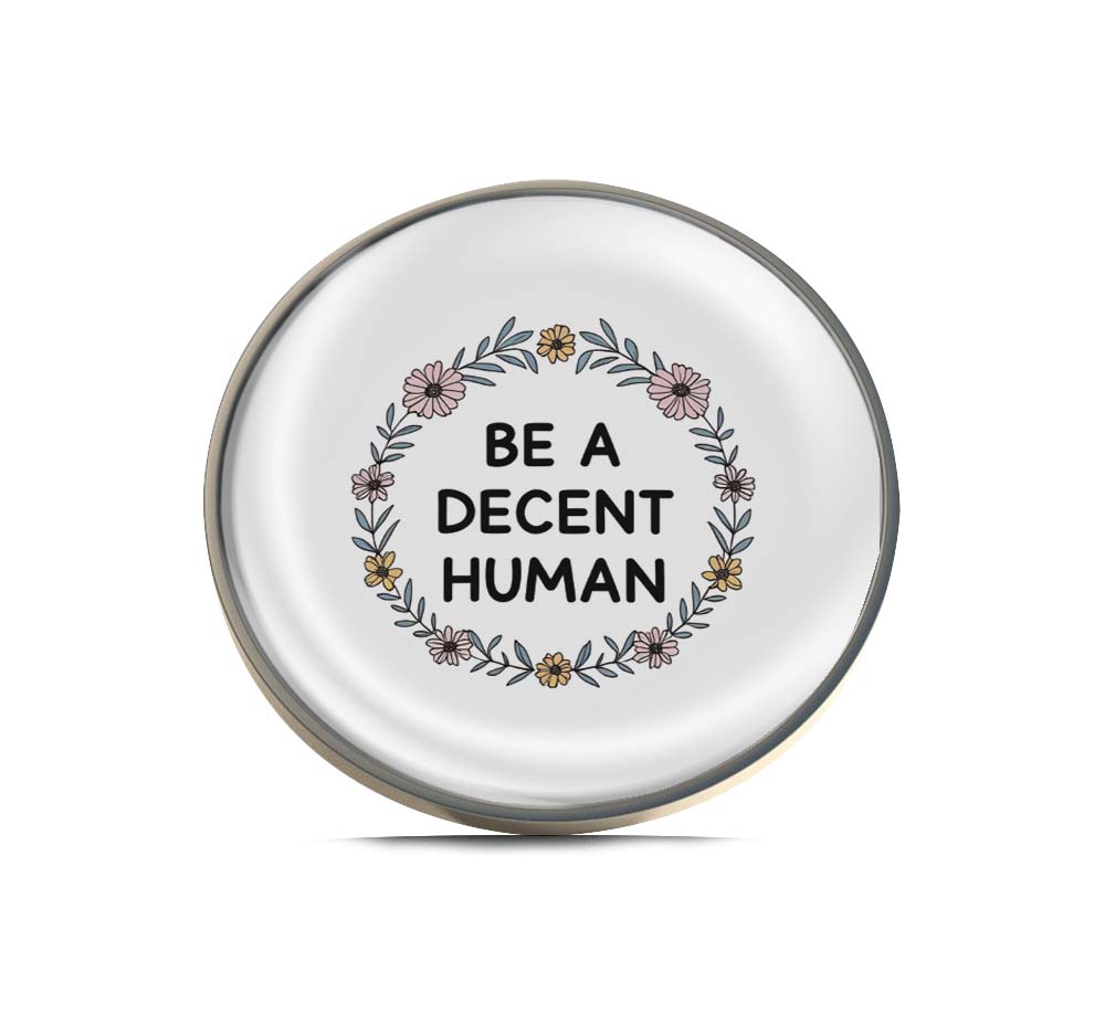 BE A DECENT HUMAN Limited Edition Lapel Pin Exclusive Metal Brooch Badge Accessories For Backpack, Clothes, Hats | Cute Gifts and Collectibles