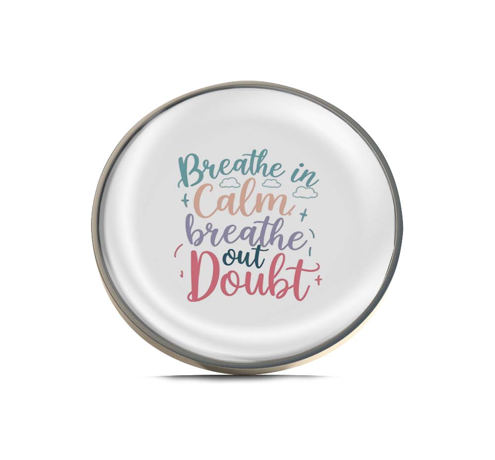Breathe In Calm, Breathe Out Doubt Limited Edition Lapel Pin Exclusive Metal Brooch Badge Accessories For Backpack, Clothes, Hats | Cute Gifts and Collectibles