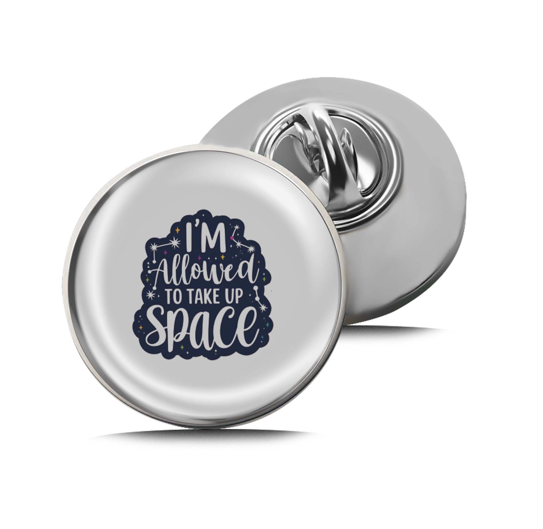 I'M Allowed to Take Up Space Limited Edition Lapel Pin Exclusive Metal Brooch Badge Accessories For Backpack, Clothes, Hats | Cute Gifts and Collectibles