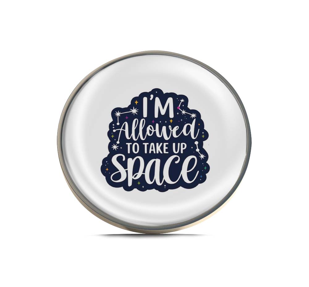 I'M Allowed to Take Up Space Limited Edition Lapel Pin Exclusive Metal Brooch Badge Accessories For Backpack, Clothes, Hats | Cute Gifts and Collectibles