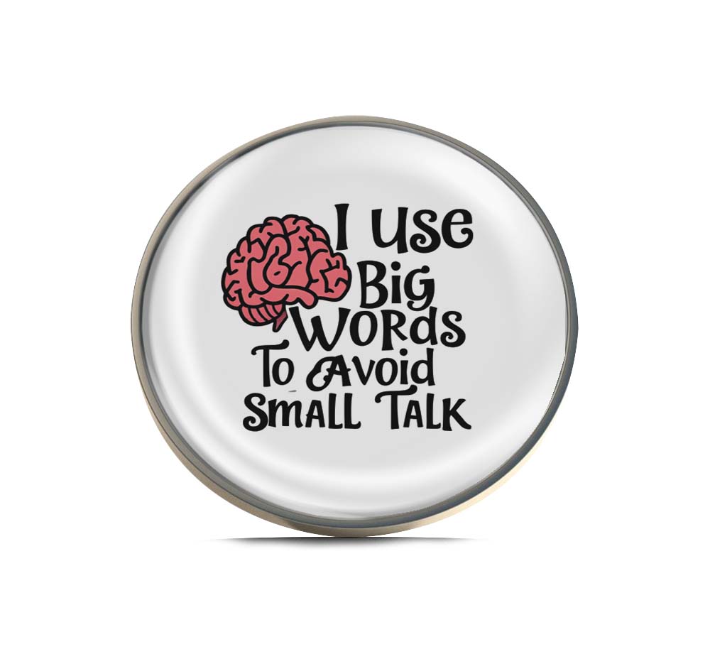 I use big words to avoid small talk Limited Edition Lapel Pin Exclusive Metal Brooch Badge Accessories For Backpack, Clothes, Hats | Cute Gifts and Collectibles