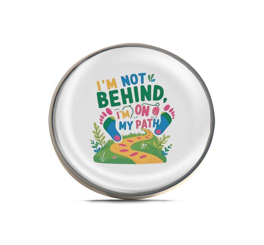 I'm Not Behind, I'm on my path Limited Edition Lapel Pin Exclusive Metal Brooch Badge Accessories For Backpack, Clothes, Hats | Cute Gifts and Collectibles