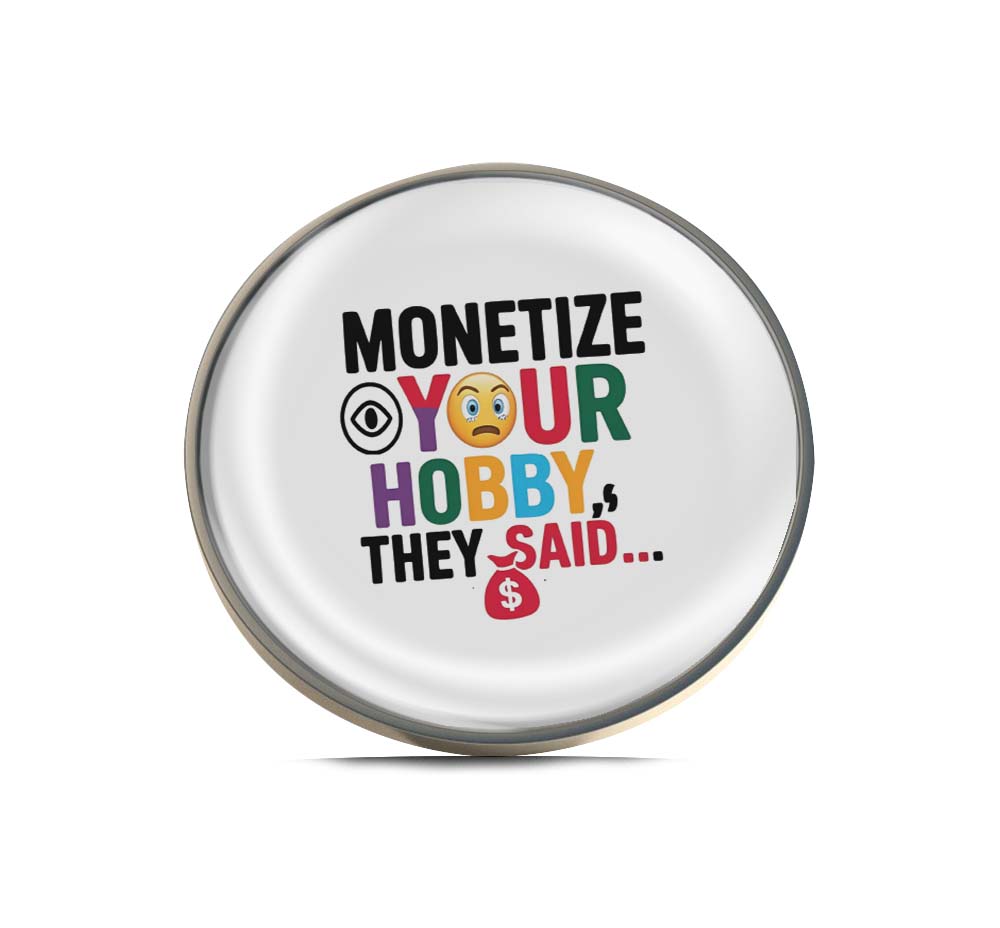 Monetize Your Hobby Limited Edition Lapel Pin Exclusive Metal Brooch Badge Accessories For Backpack, Clothes, Hats | Cute Gifts and Collectibles