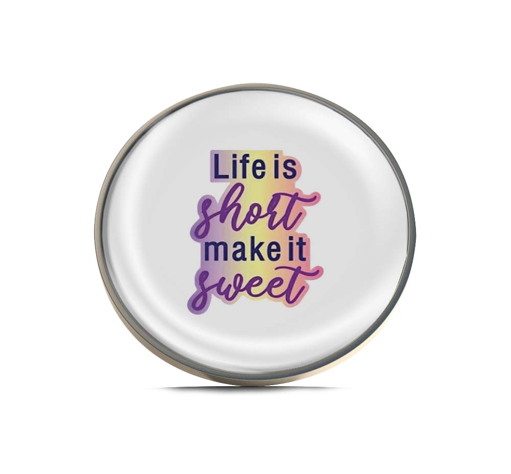 Life is short make it sweet Limited Edition Lapel Pin Exclusive Metal Brooch Badge Accessories For Backpack, Clothes, Hats | Cute Gifts and Collectibles