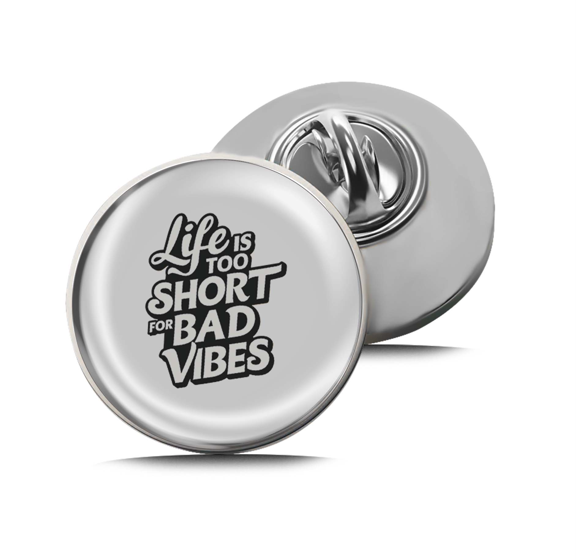 life is too short for bad vibes Limited Edition Lapel Pin Exclusive Metal Brooch Badge Accessories For Backpack, Clothes, Hats | Cute Gifts and Collectibles