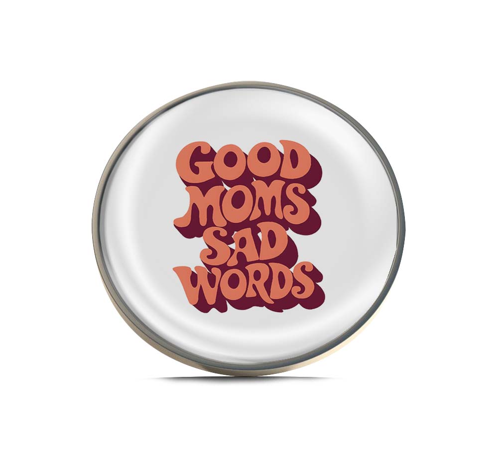Good Moms Sad  Words Limited Edition Lapel Pin Exclusive Metal Brooch Badge Accessories For Backpack, Clothes, Hats | Cute Gifts and Collectibles