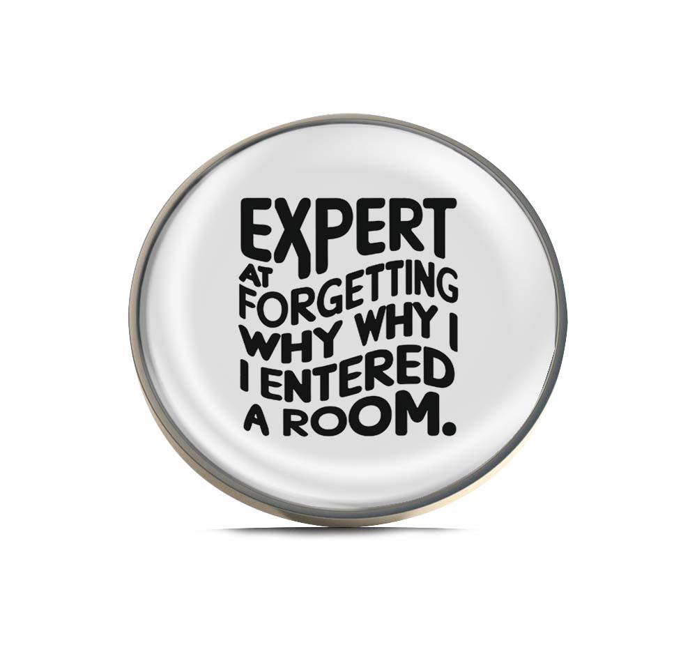 Expert at forgetting why I entered a room Limited Edition Lapel Pin Exclusive Metal Brooch Badge Accessories For Backpack, Clothes, Hats | Cute Gifts and Collectibles