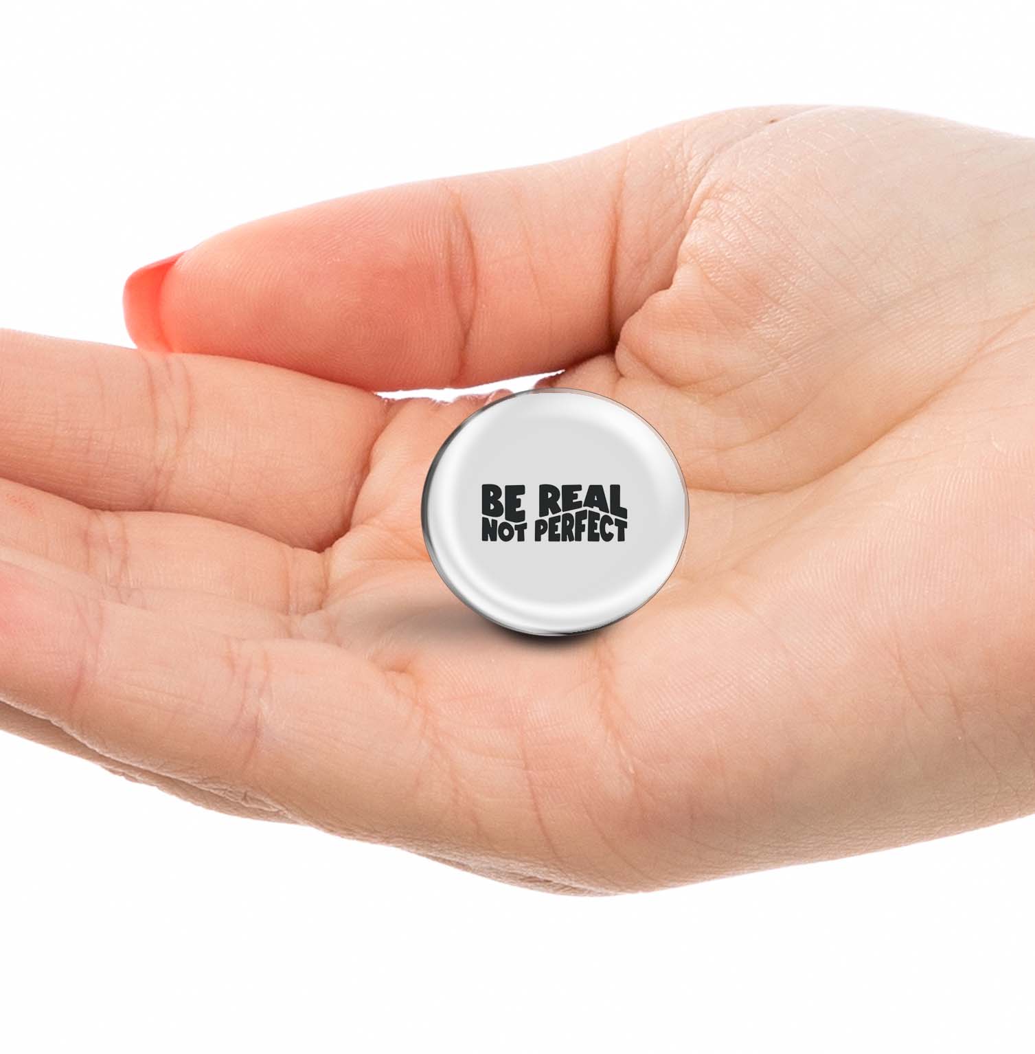 Be Real Not Perfect Limited Edition Lapel Pin Exclusive Metal Brooch Badge Accessories For Backpack, Clothes, Hats | Cute Gifts and Collectibles