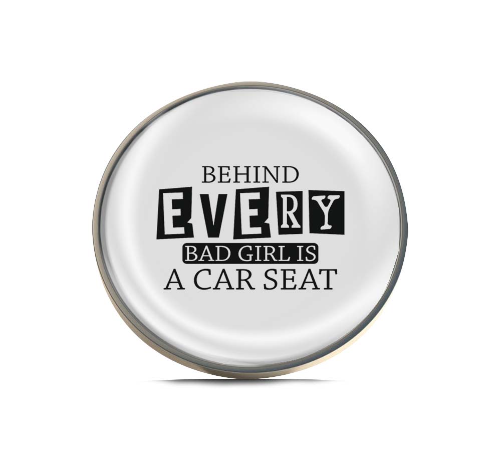 Behind Every Bad Girl Is A Car Seat Text Limited Edition Lapel Pin Exclusive Metal Brooch Badge Accessories For Backpack, Clothes, Hats | Cute Gifts and Collectibles