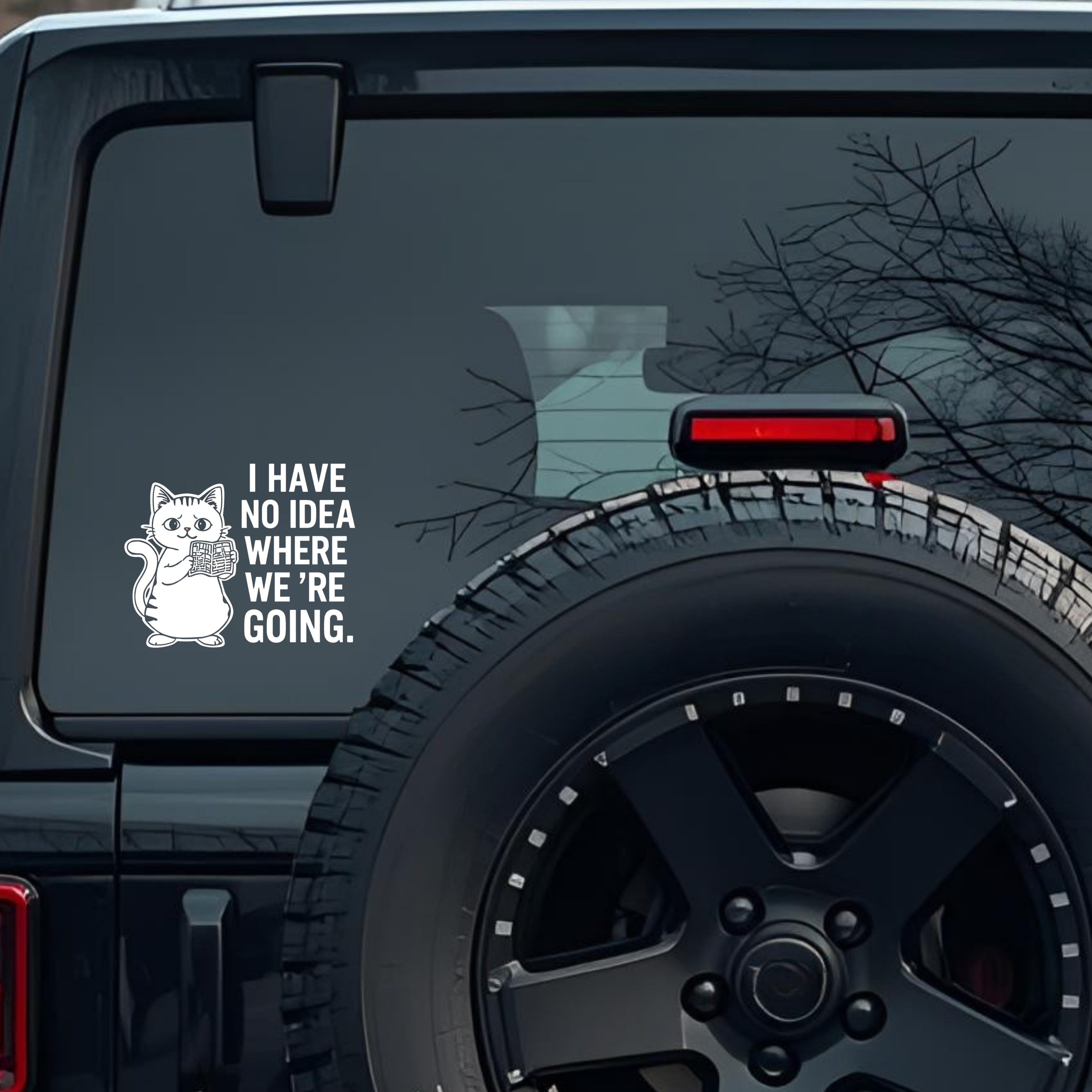 I Have No Idea Where We're Going. Large 6 inch Premium Decal Sticker For Car Bumper Window Rear Wind