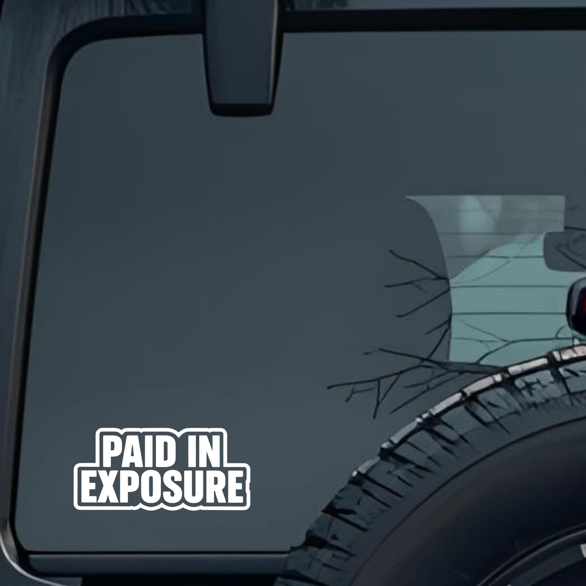 Paid in Exposure Large 6 inch Premium Decal Sticker For Car Bumper Window Rear Windshield Stickers, 