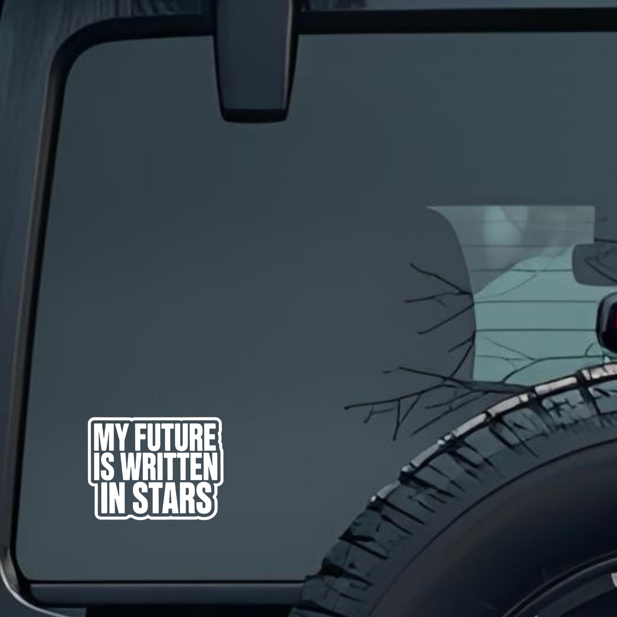 My Future Is Written in Stars Large 6 inch Premium Decal Sticker For Car Bumper Window Rear Windshie