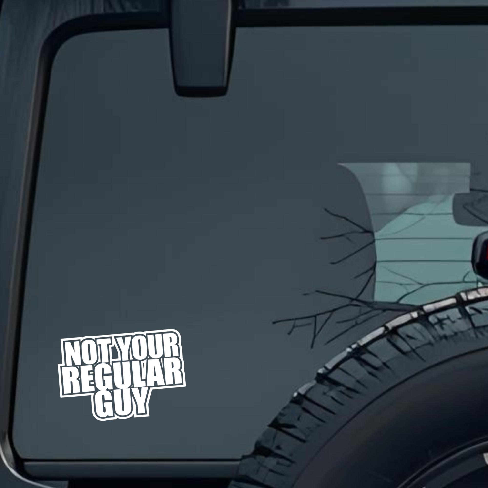 Not Your Regular Guy Large 6 inch Premium Decal Sticker For Car Bumper Window Rear Windshield Sticke