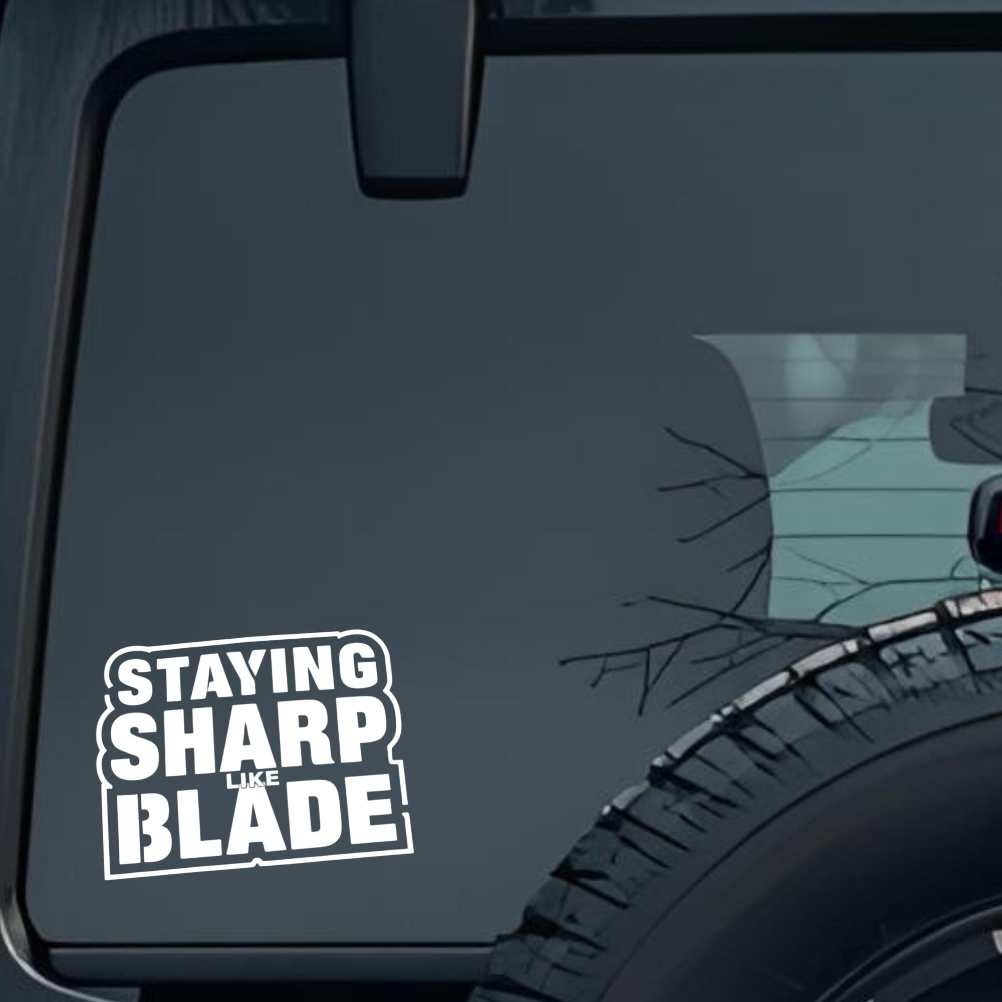 Staying Sharp Like Blade Large 6 inch Premium Decal Sticker For Car Bumper Window Rear Windshield St