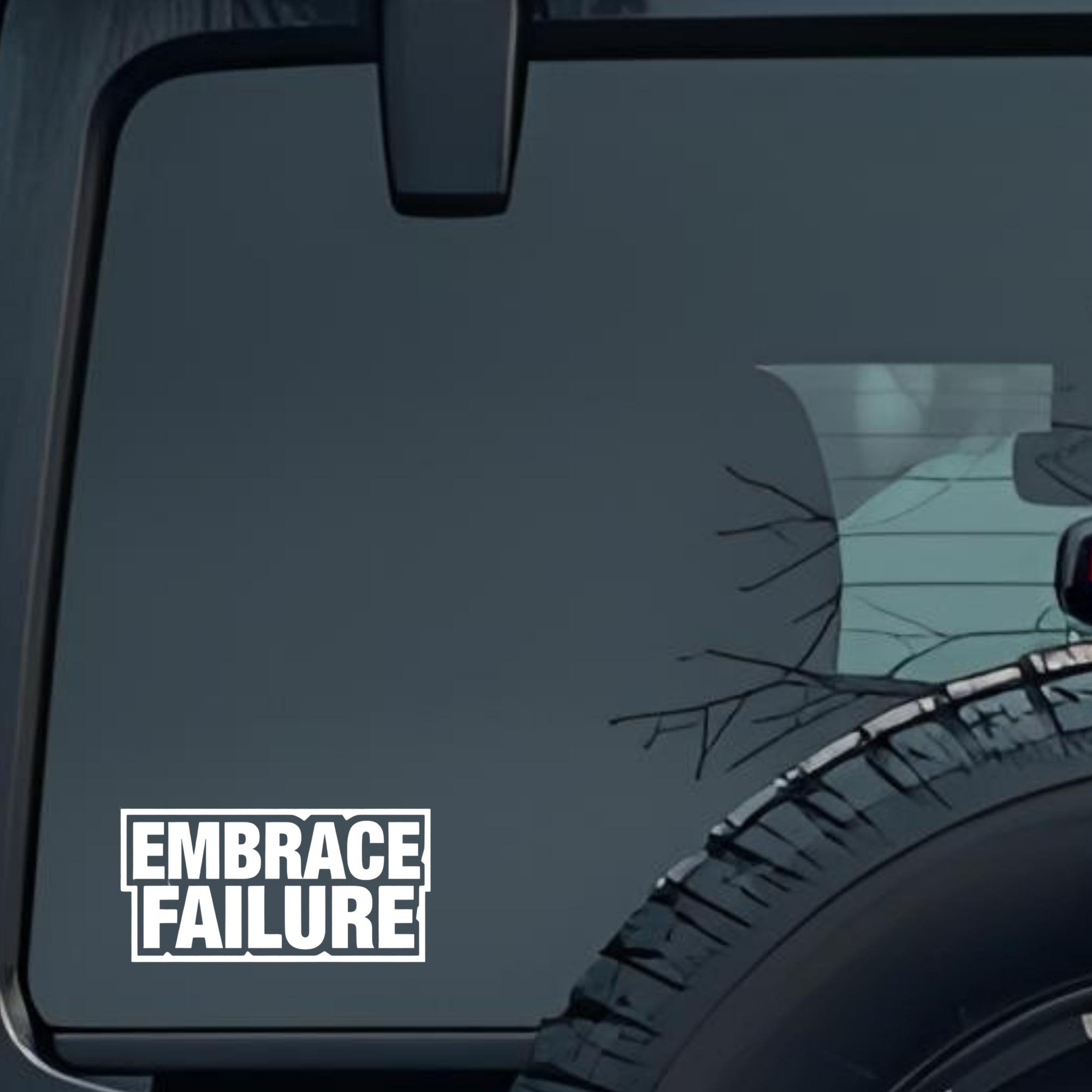 Embrace Failure Large 6 inch Premium Decal Sticker For Car Bumper Window Rear Windshield Stickers, W