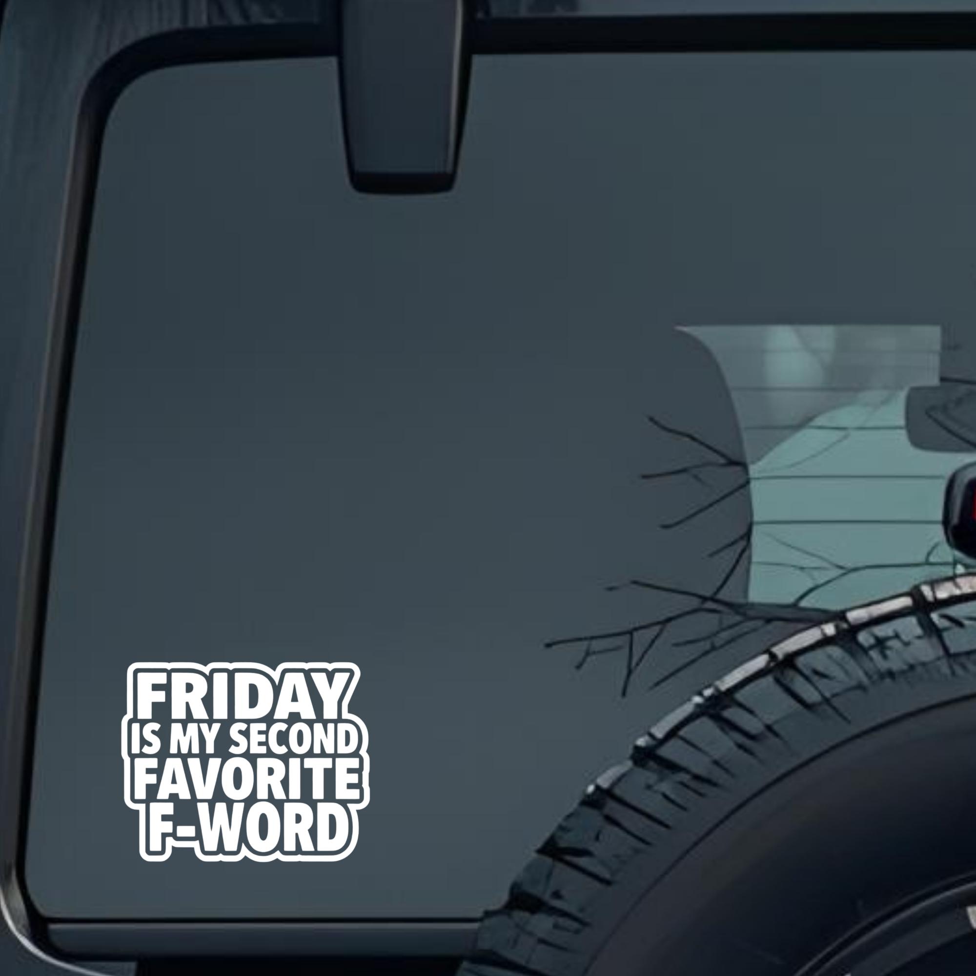 Friday Is My Second Favorite F-Word Large 6 inch Premium Decal Sticker For Car Bumper Window Rear Wi