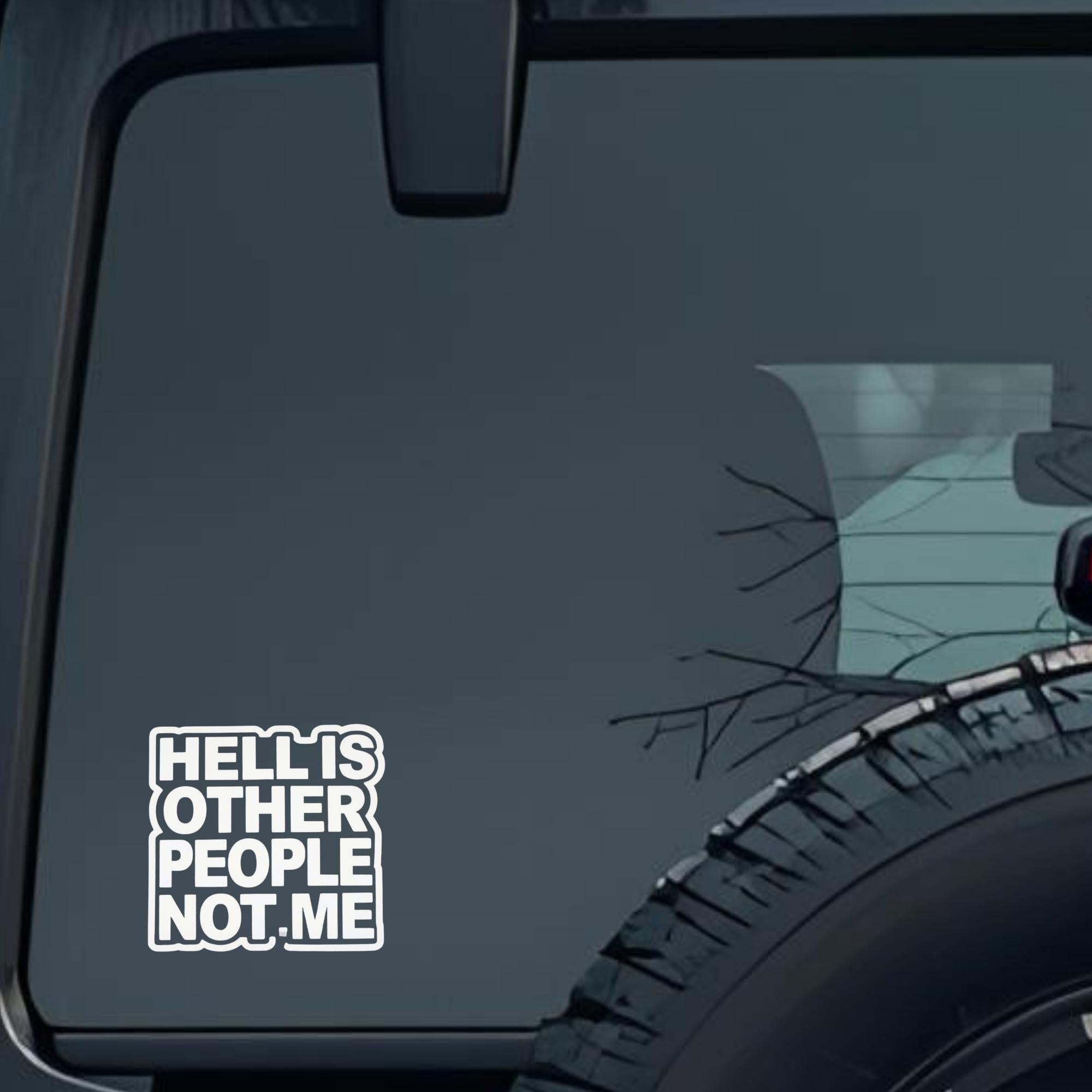Hell Is Other People Not Me Large 6 inch Premium Decal Sticker For Car Bumper Window Rear Windshield