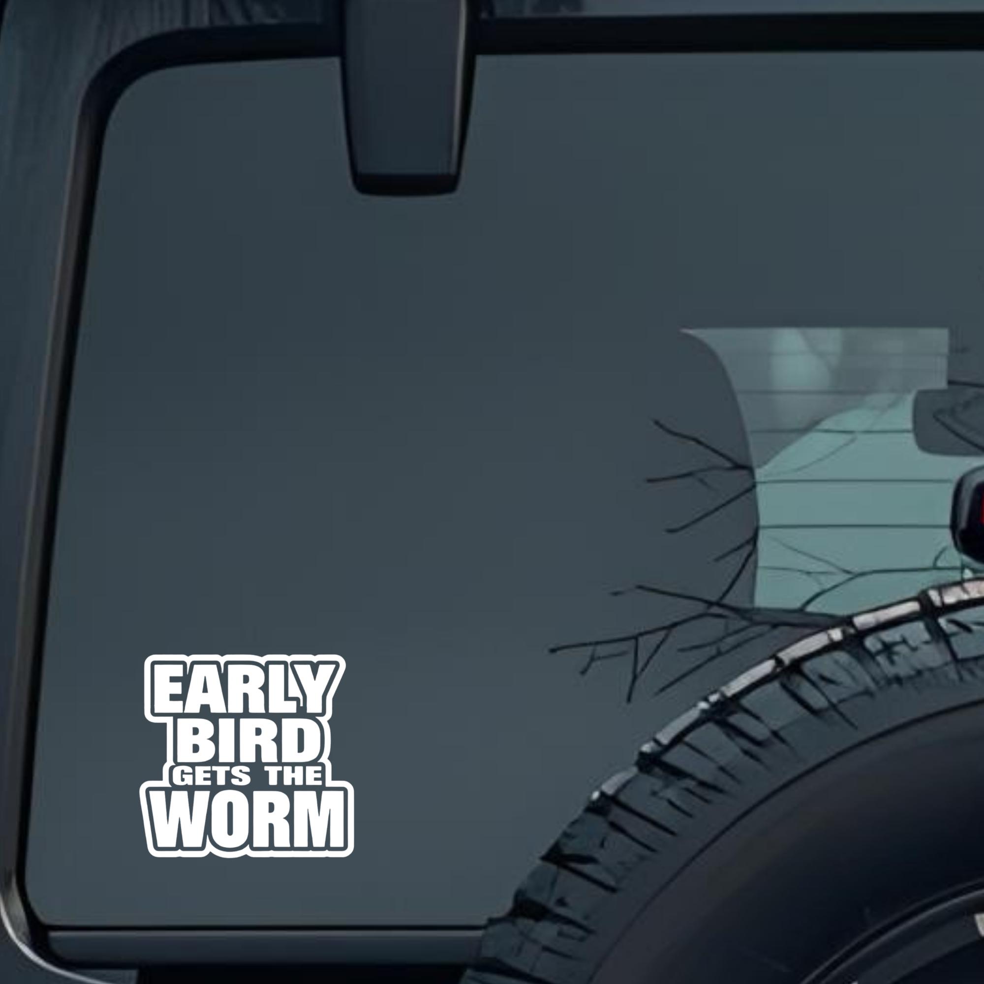 Early Bird Gets the Worm Large 6 inch Premium Decal Sticker For Car Bumper Window Rear Windshield St