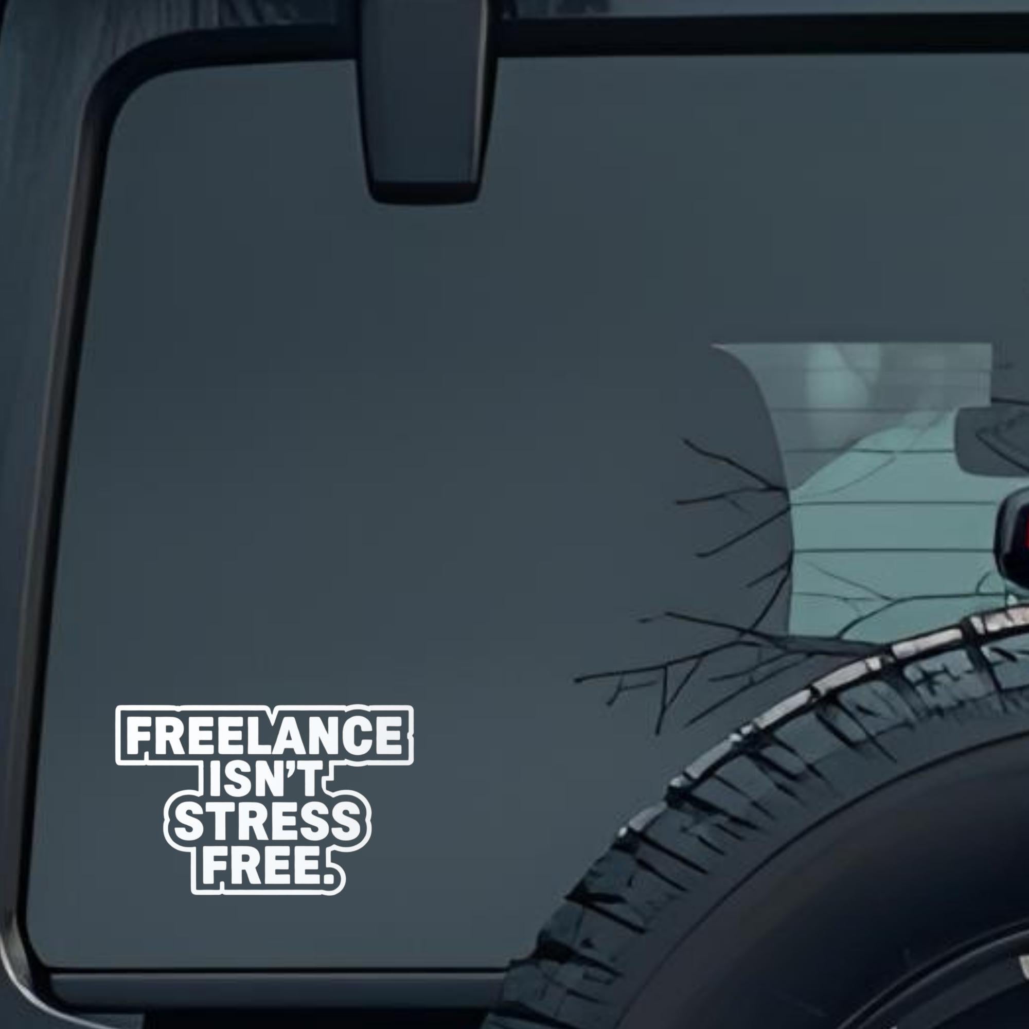 Freelance Isn't Strees Free. Large 6 inch Premium Decal Sticker For Car Bumper Window Rear Windshiel