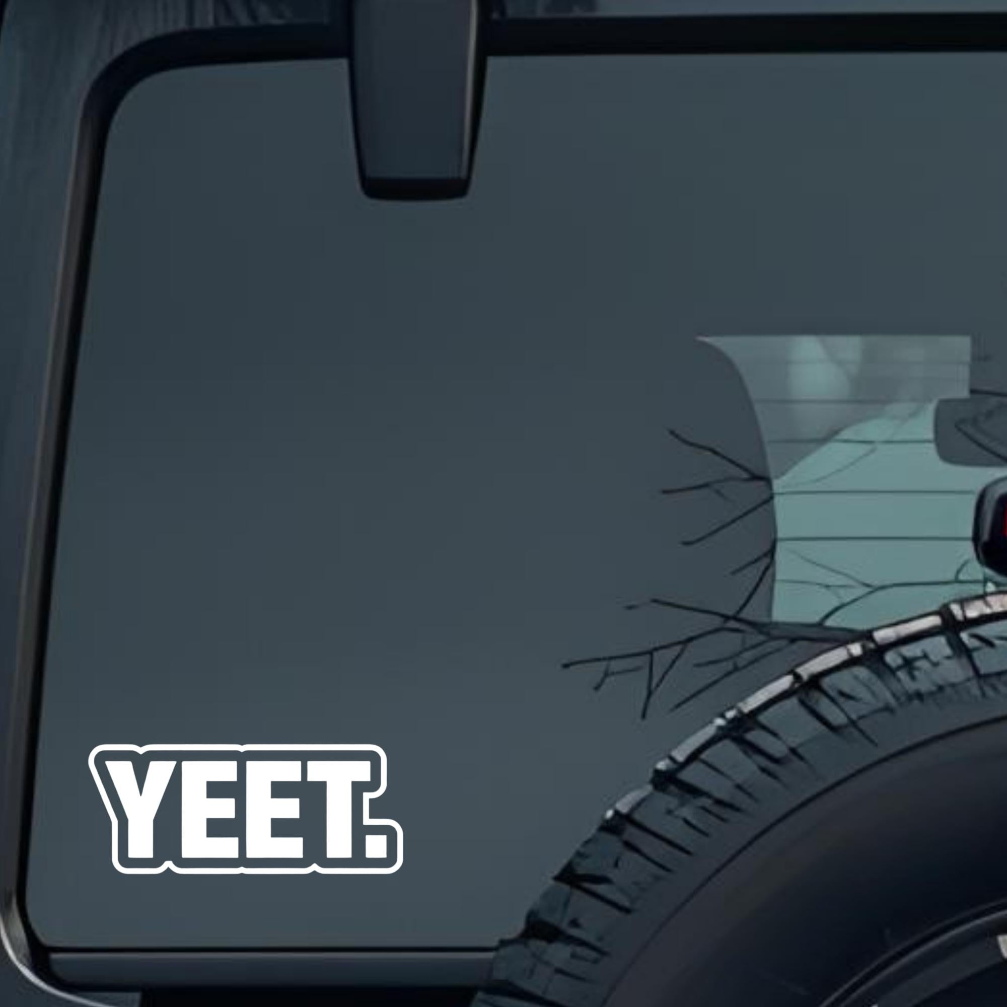 Yeet. Large 6 inch Premium Decal Sticker For Car Bumper Window Rear Windshield Stickers, Warning Sig