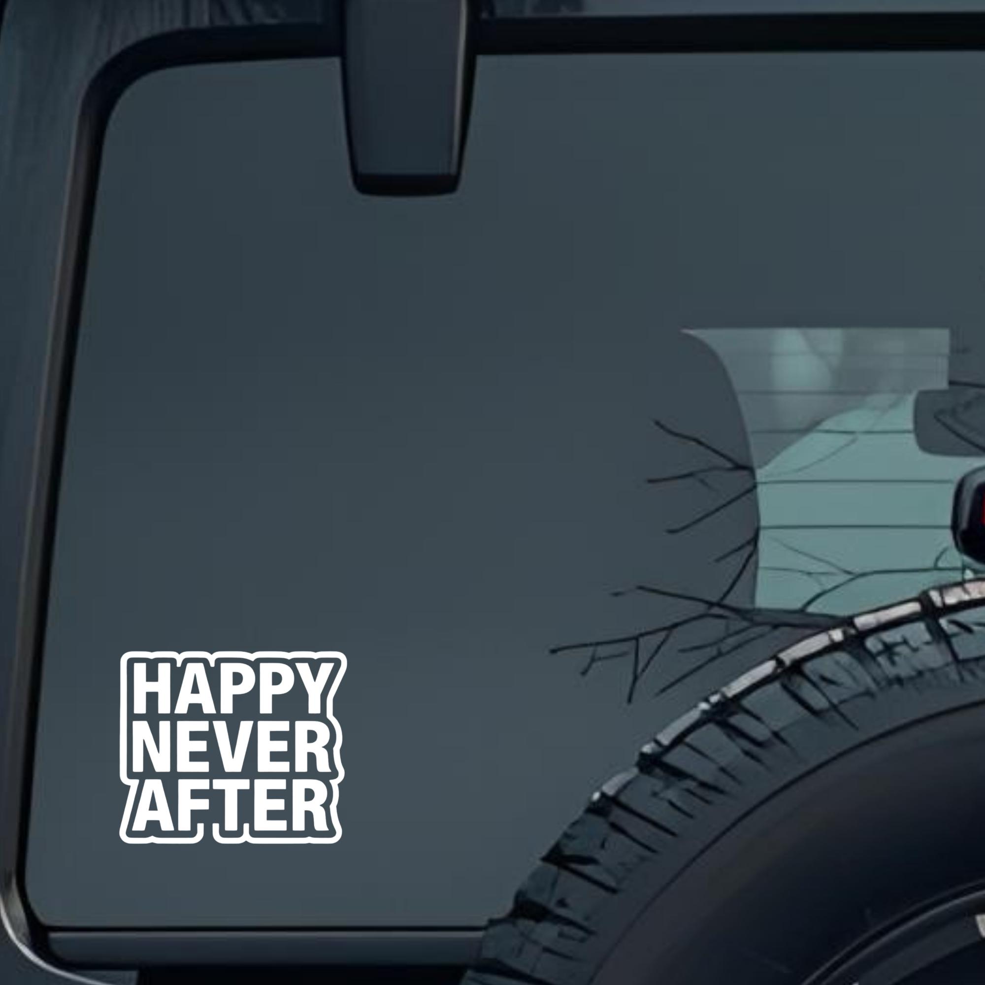 Happy Never After Large 6 inch Premium Decal Sticker For Car Bumper Window Rear Windshield Stickers,