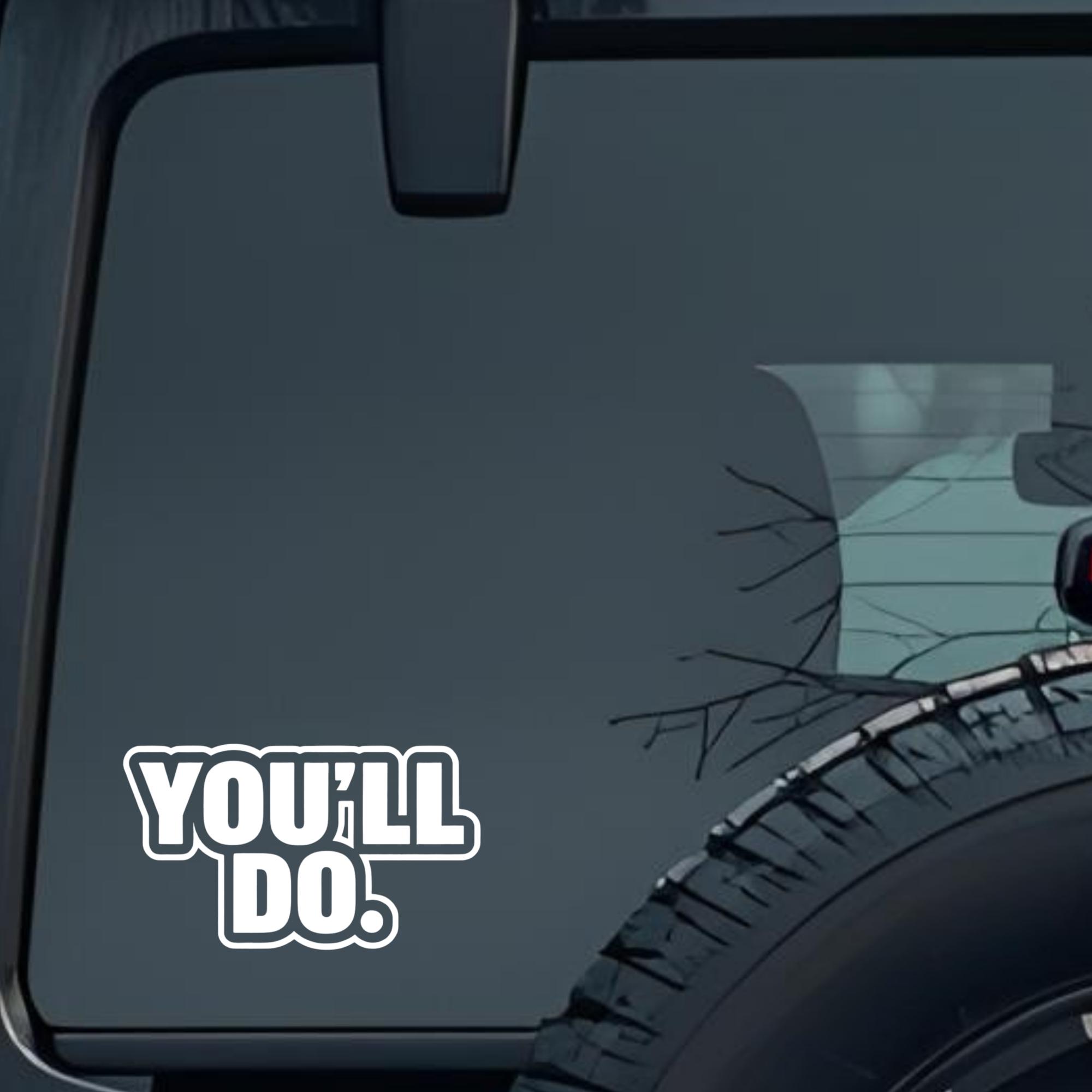 You'll Dp. Large 6 inch Premium Decal Sticker For Car Bumper Window Rear Windshield Stickers, Warnin