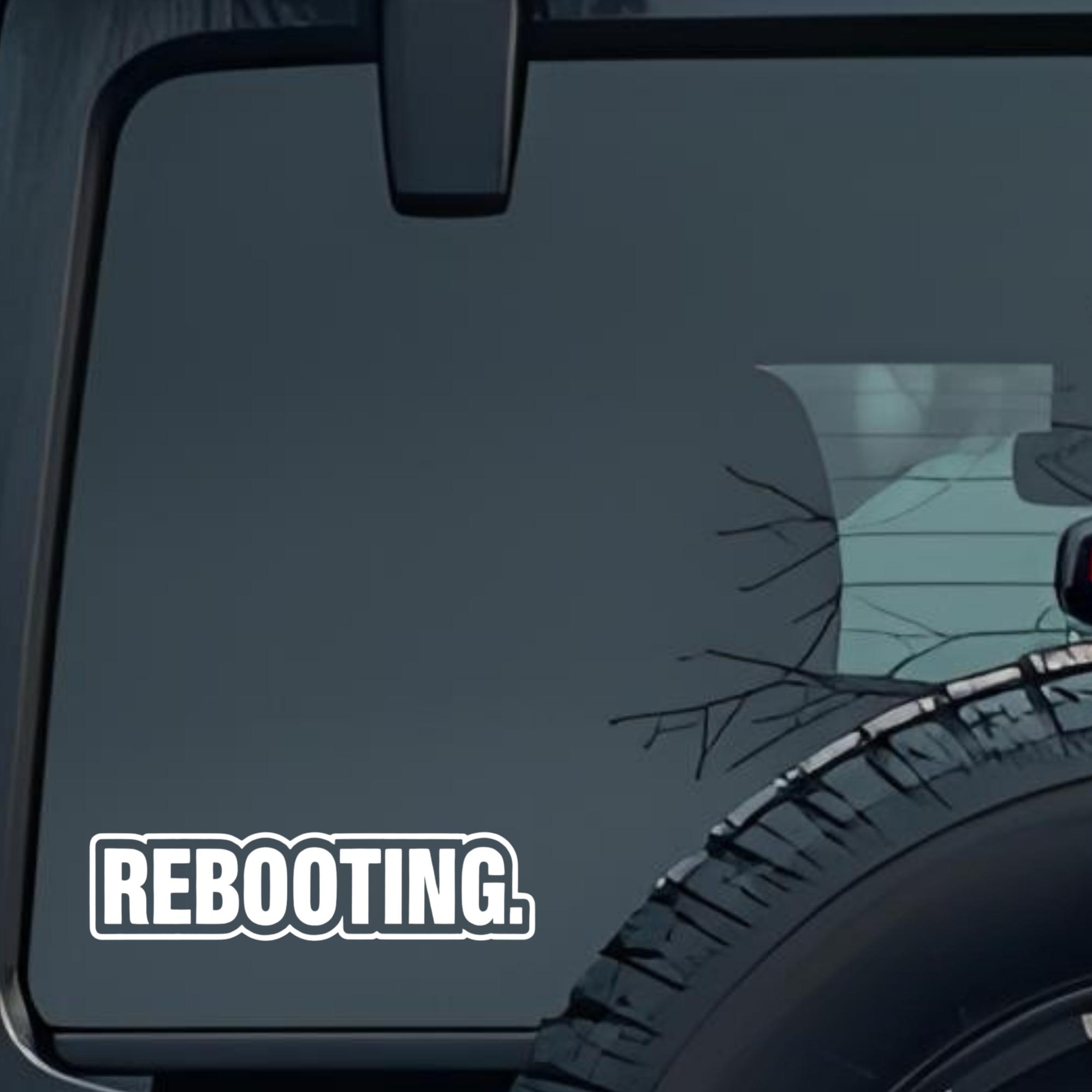 Rebooting. Large 6 inch Premium Decal Sticker For Car Bumper Window Rear Windshield Stickers, Warnin